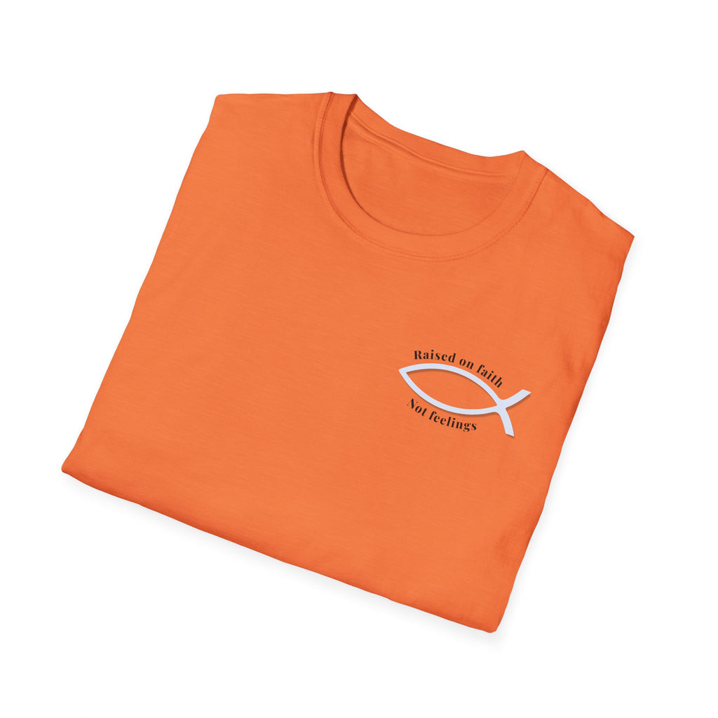 Relaxed Tee Soft - Men & Women - Raised on Faith, Not Feelings