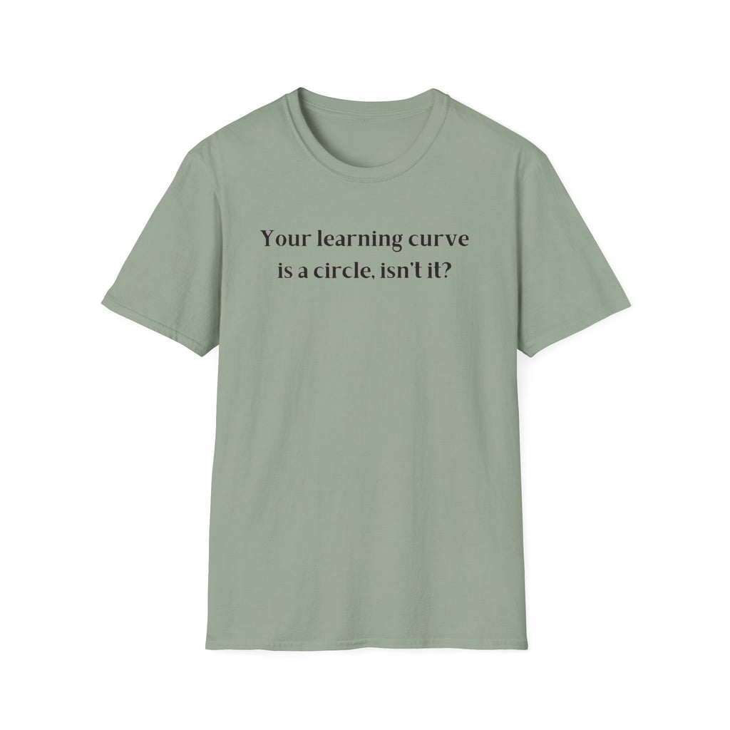 Men and Women  Softstyle T-Shirt  Relaxed - Your Learning curve is a circle