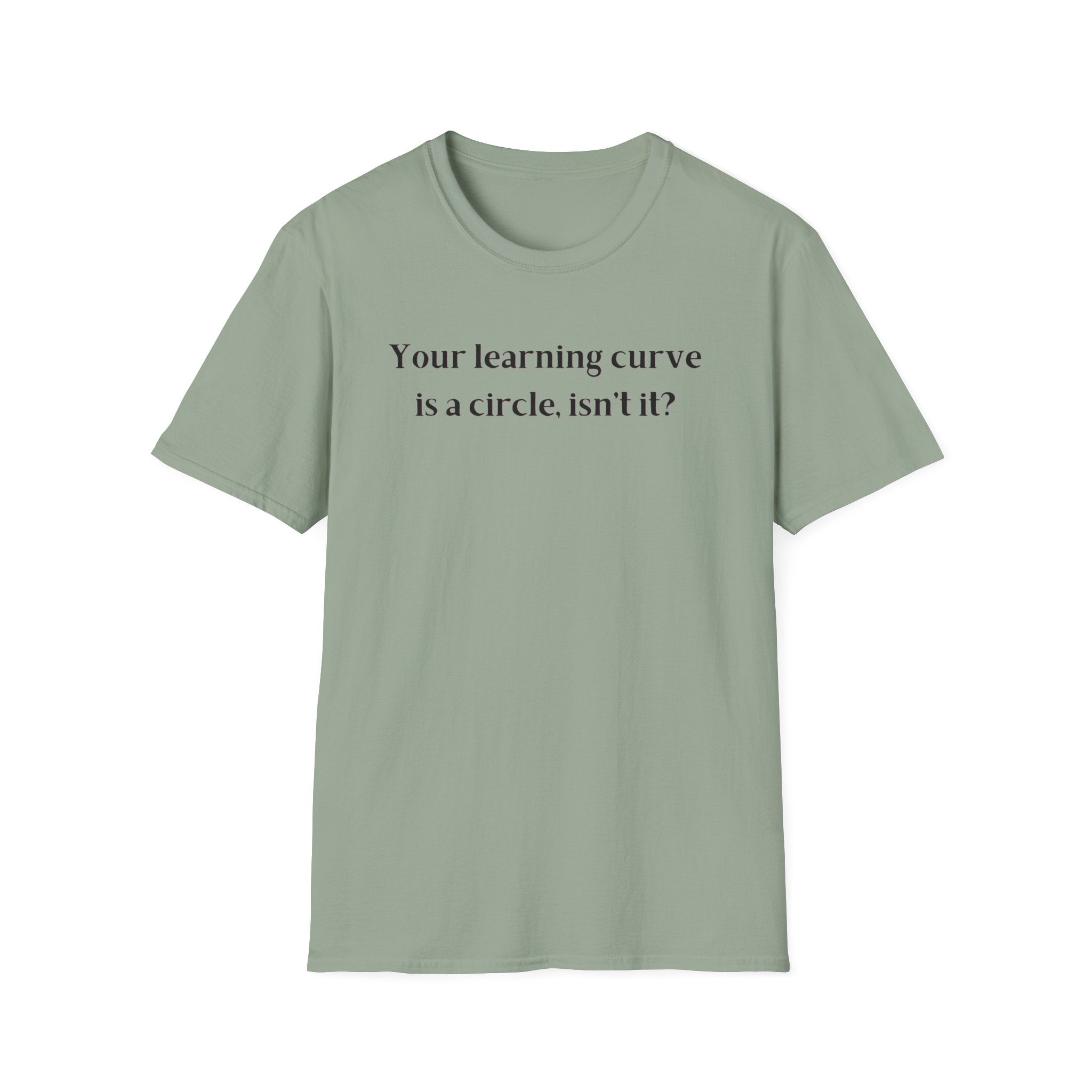 Men and Women  Softstyle T-Shirt  Relaxed - Your Learning curve is a circle