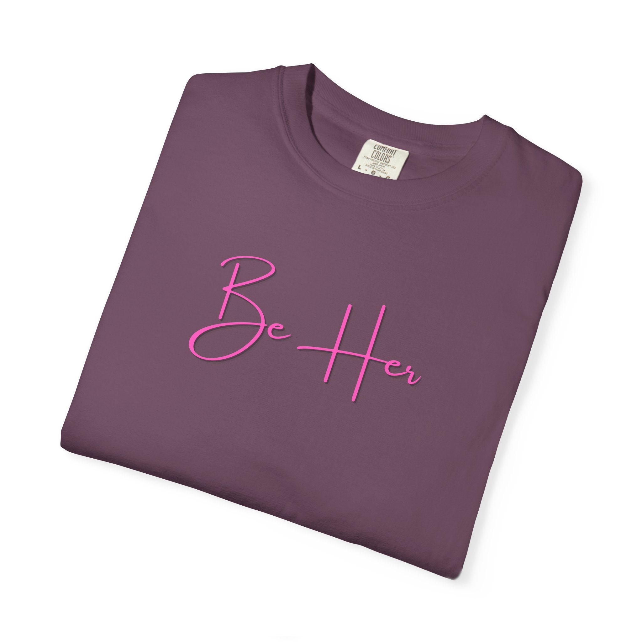 Woman's Soft Relaxed Fit - BE HER