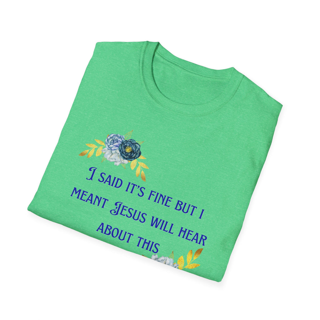 Ladies Super Soft T Shirt - Jesus will hear about this. Relaxed fit