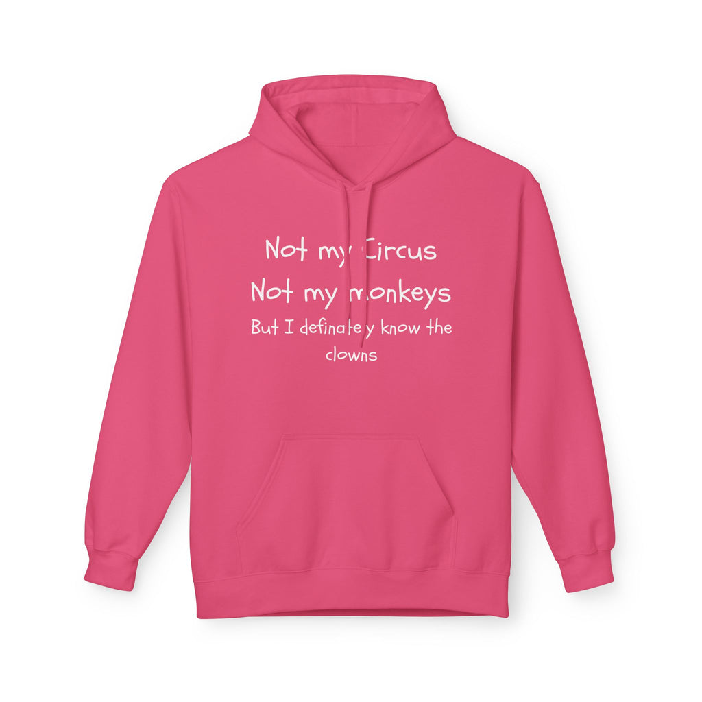 Men and Women Midweight Softstyle Fleece Hoodie - Soft - Not my circus or monkeys but the clowns - funny