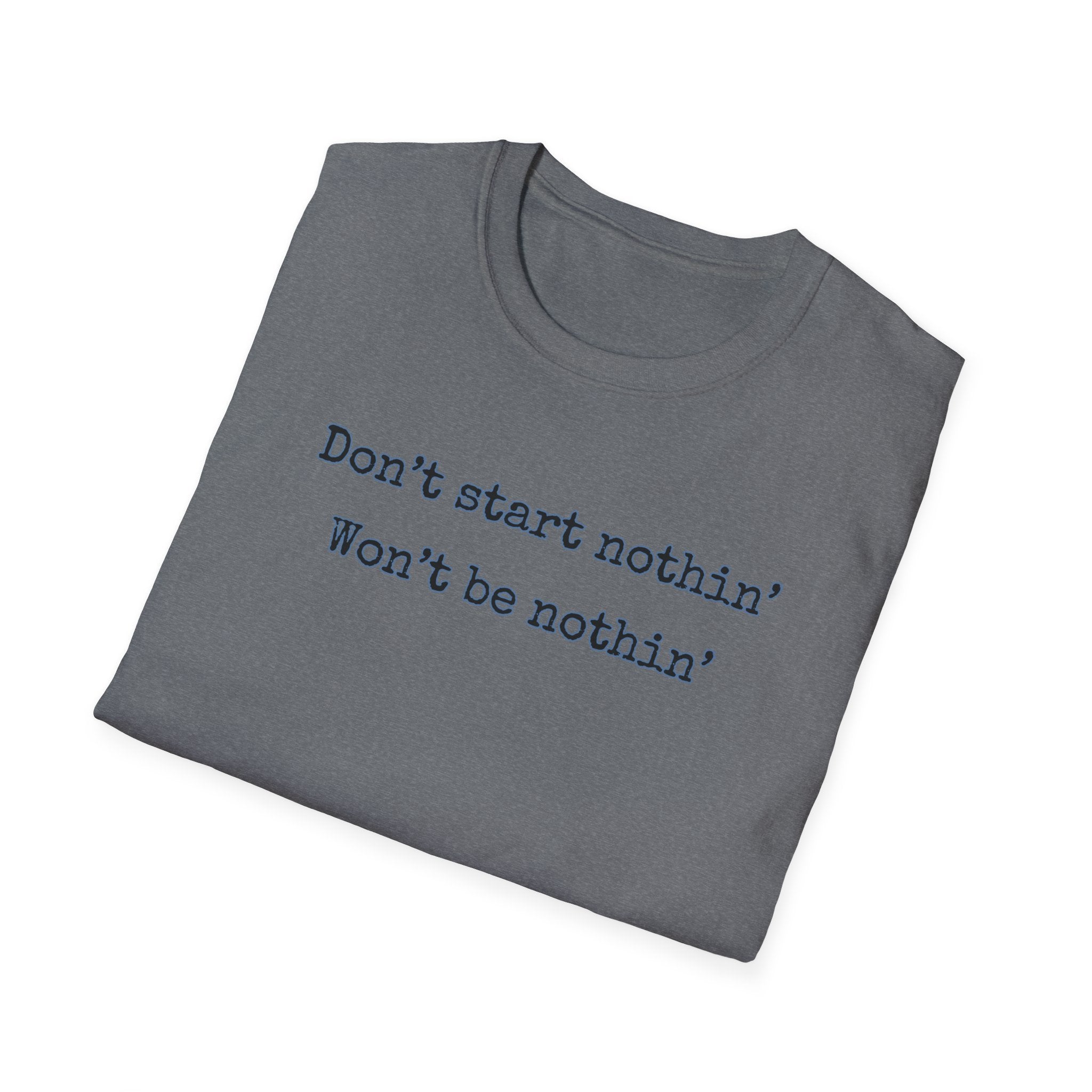 Men's Relaxed Tee - Dont start nothin wont be nothin