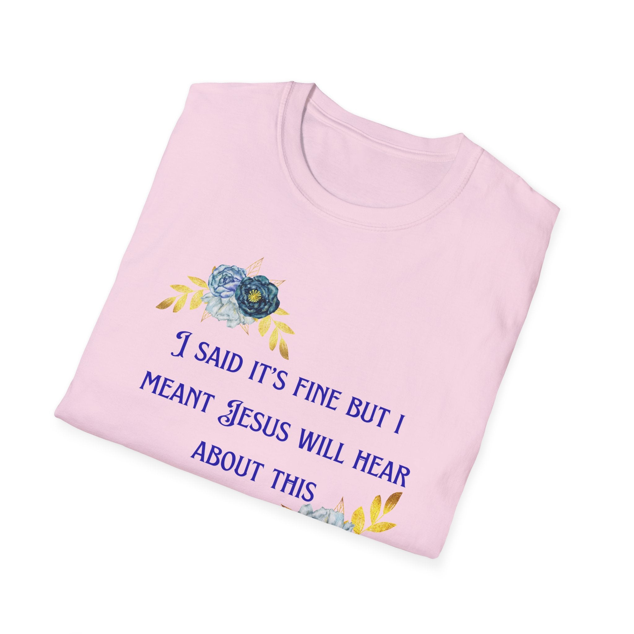 Ladies Super Soft T Shirt - Jesus will hear about this. Relaxed fit