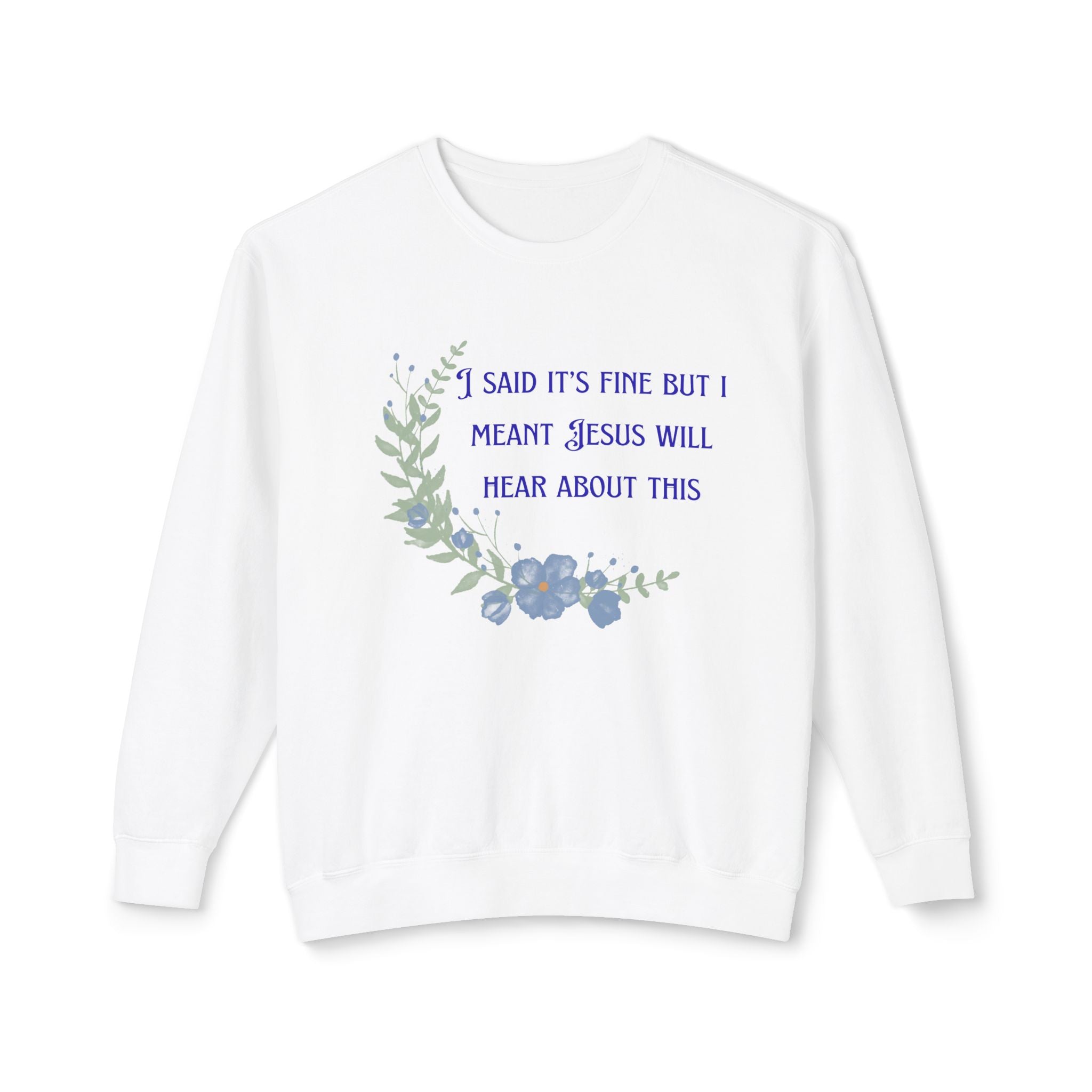 Ladies Lightweight Crewneck Sweatshirt - It's fine but Jesus will know