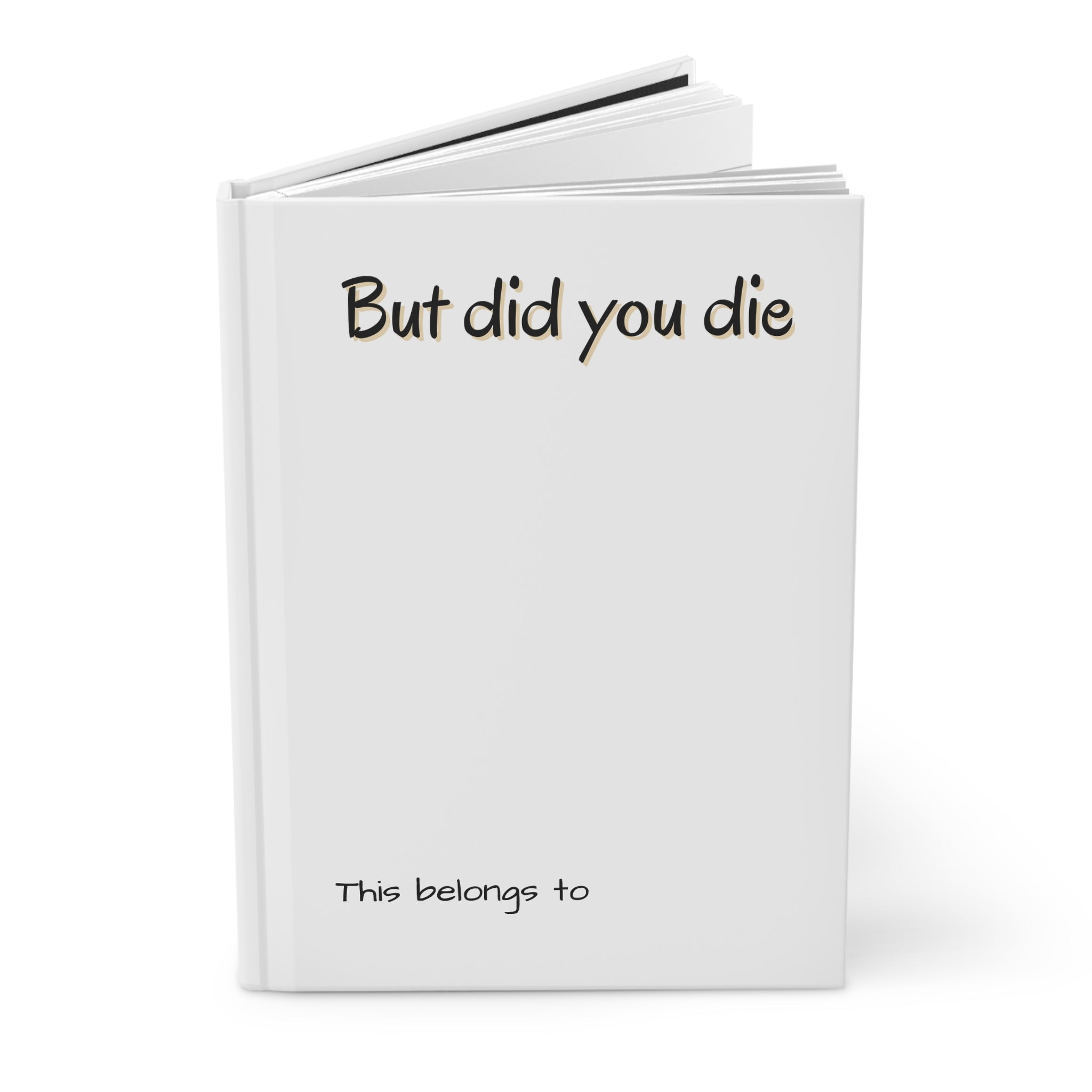 Hardcover Journal Matte - But did you die Journal