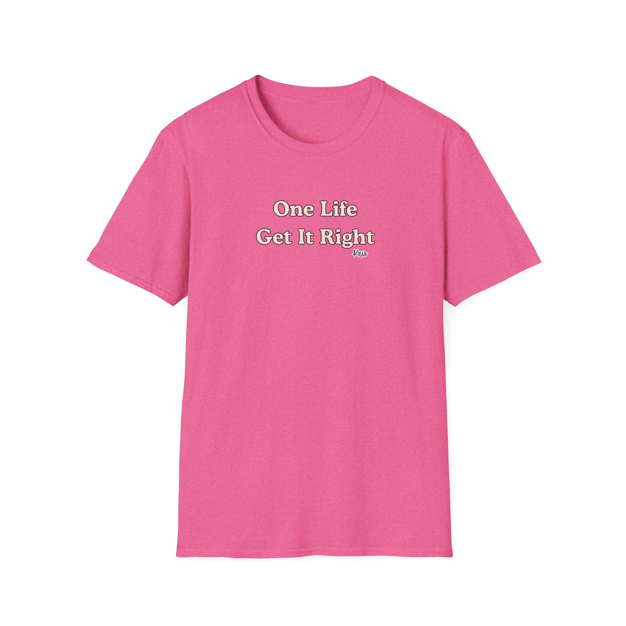Men & Women Relaxed Fit - One Life Get it Right