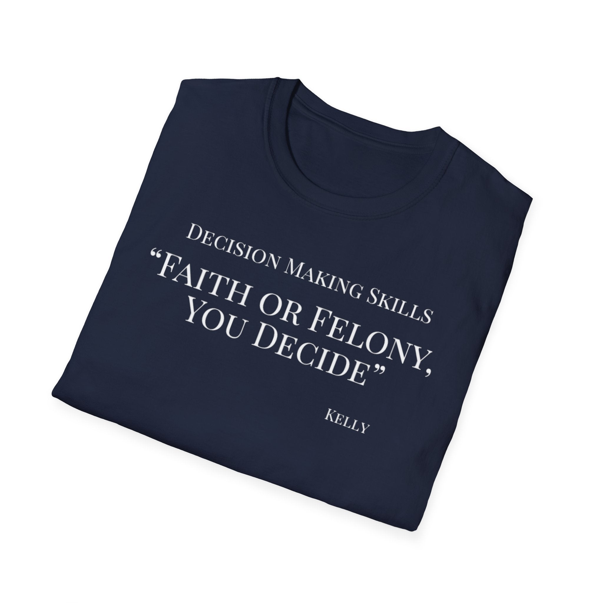 Soft Tee - Relaxed Fit - (Men & Women) "Faith or Felony"