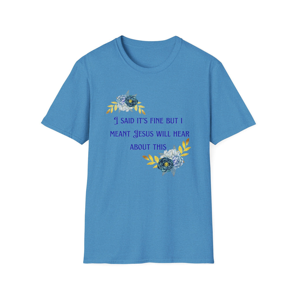 Ladies Super Soft T Shirt - Jesus will hear about this. Relaxed fit
