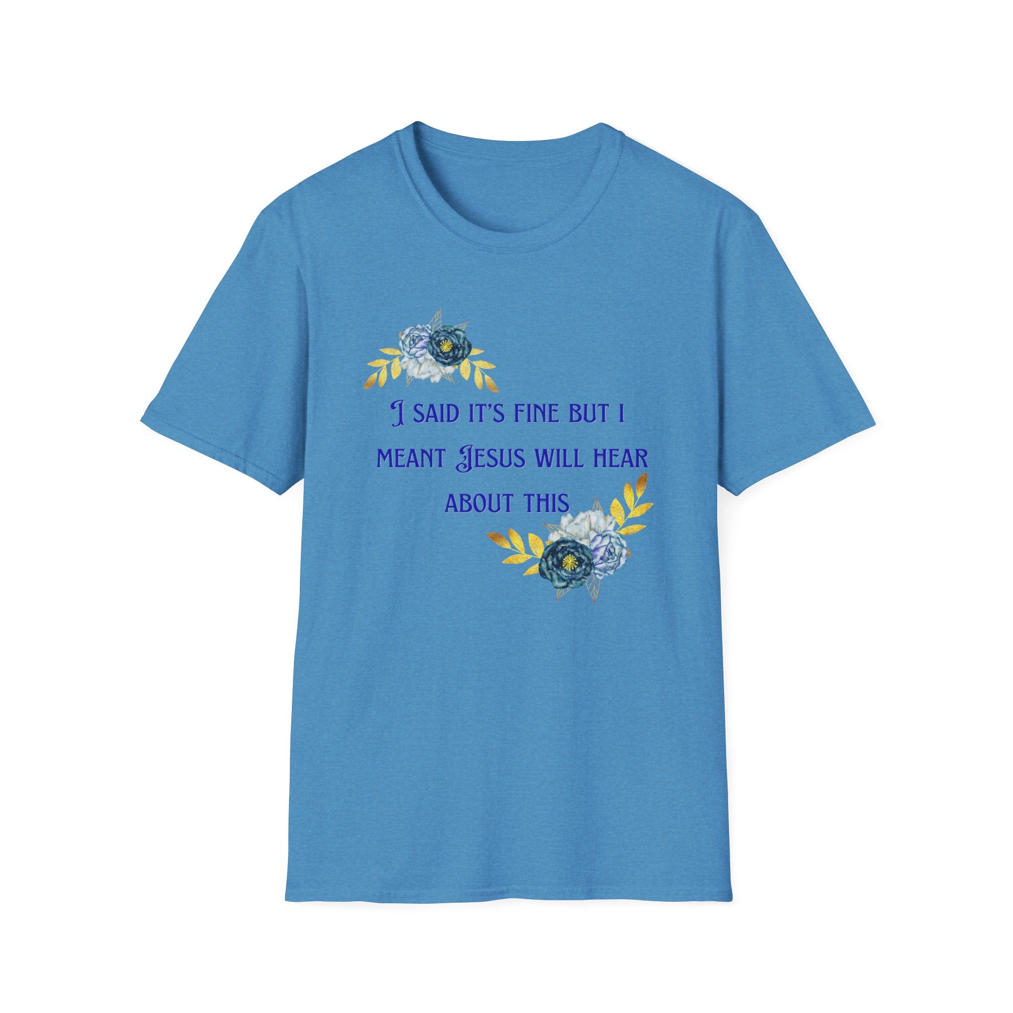 Ladies Super Soft T Shirt - Jesus will hear about this. Relaxed fit