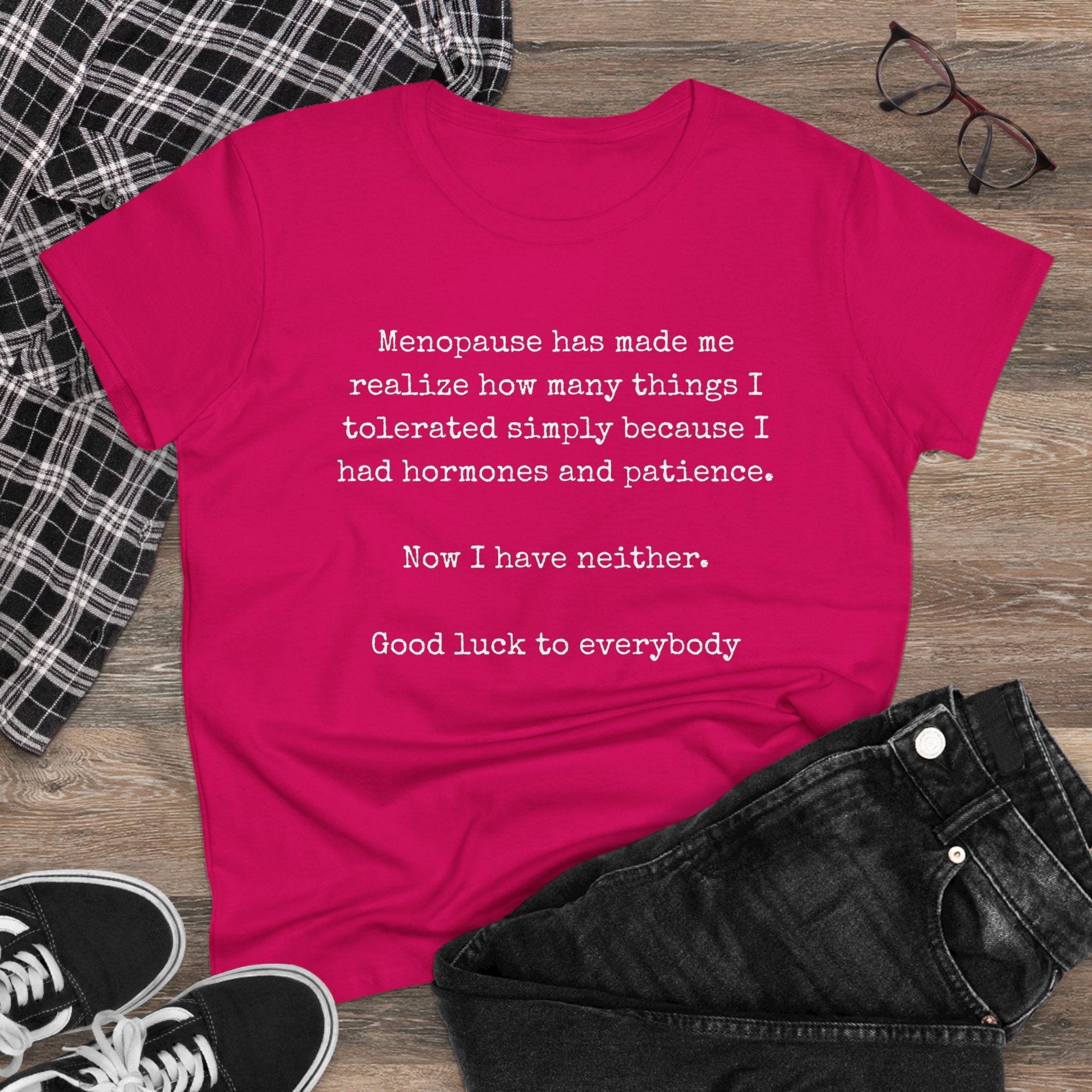 Women's Midweight Cotton Tee - Soft - Menopause Good luck 100% cotton (size up)