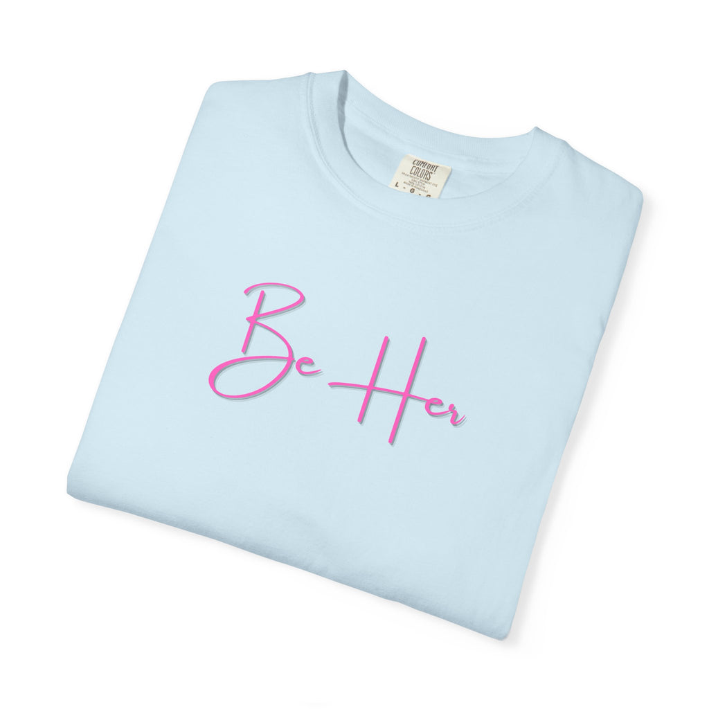 Woman's Soft Relaxed Fit - BE HER