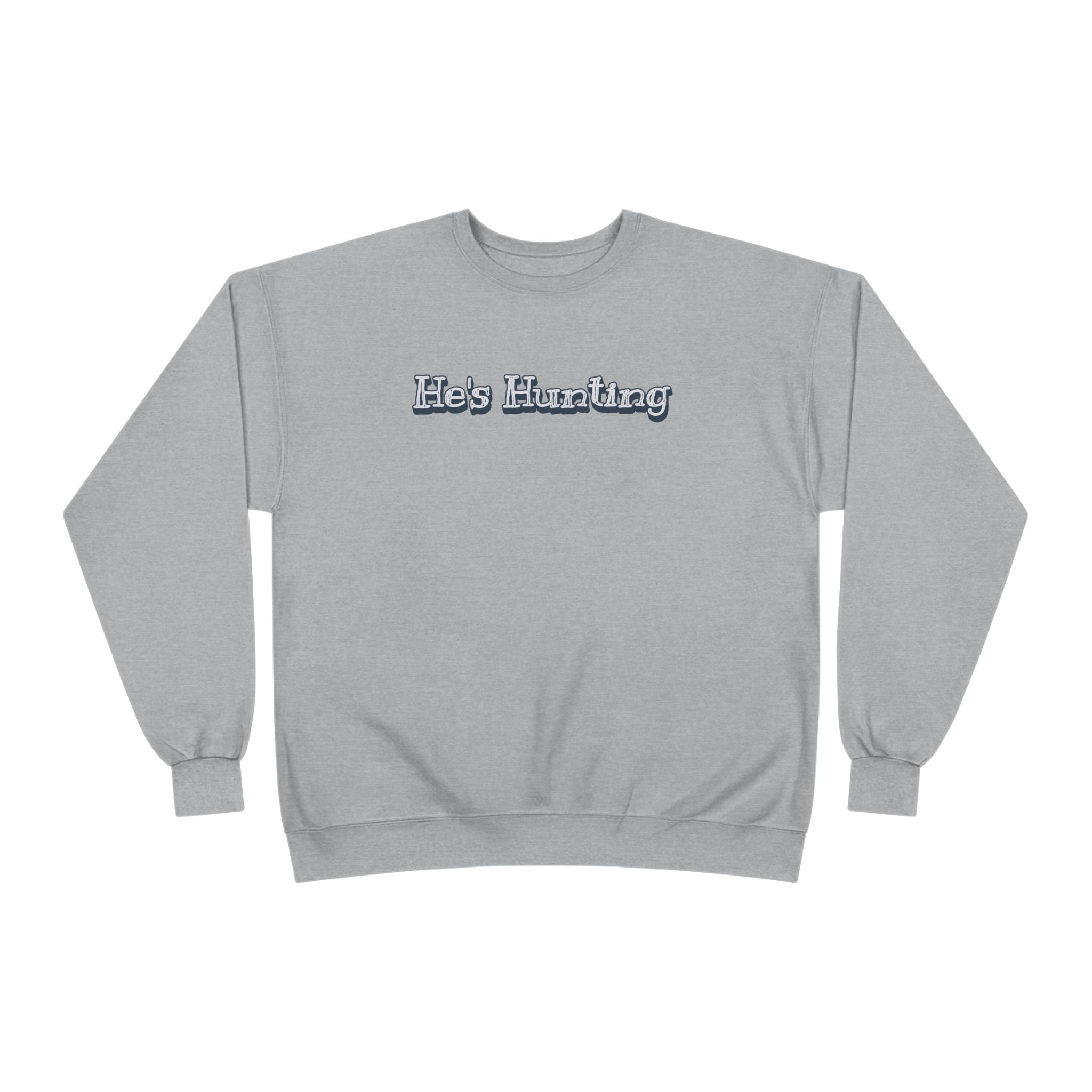Soft 50/50 Women's Sweatshirt - He's Hunting (Relaxed Fit)