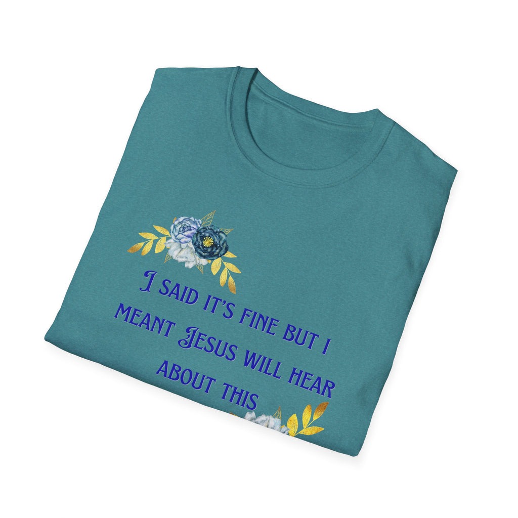 Ladies Super Soft T Shirt - Jesus will hear about this. Relaxed fit