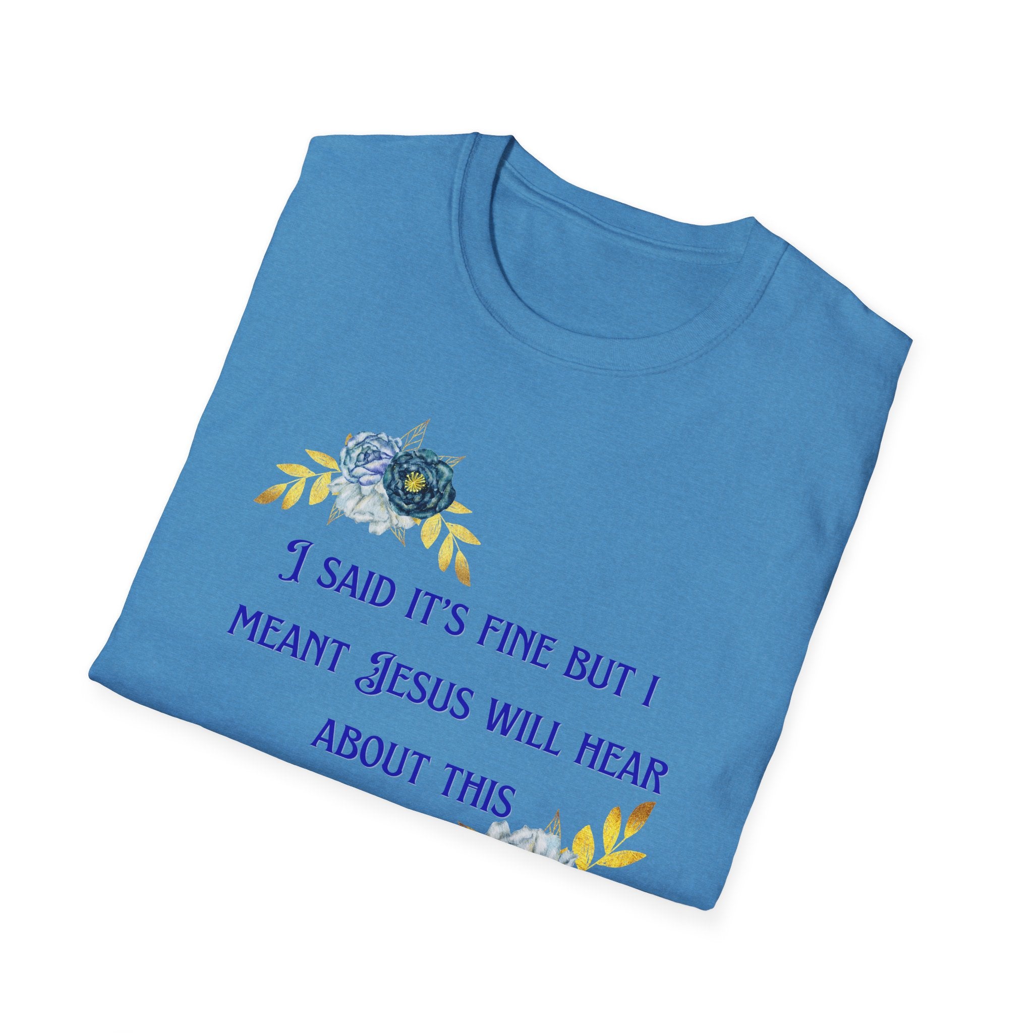 Ladies Super Soft T Shirt - Jesus will hear about this. Relaxed fit