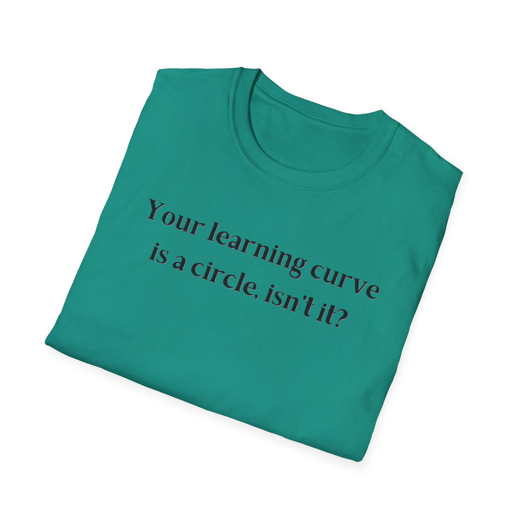 Men and Women  Softstyle T-Shirt  Relaxed - Your Learning curve is a circle