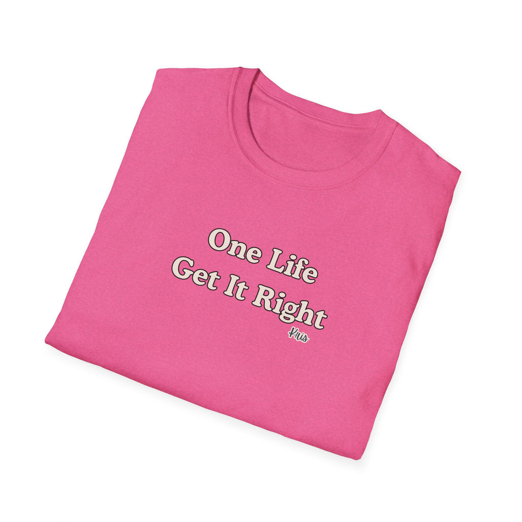 Men & Women Relaxed Fit - One Life Get it Right