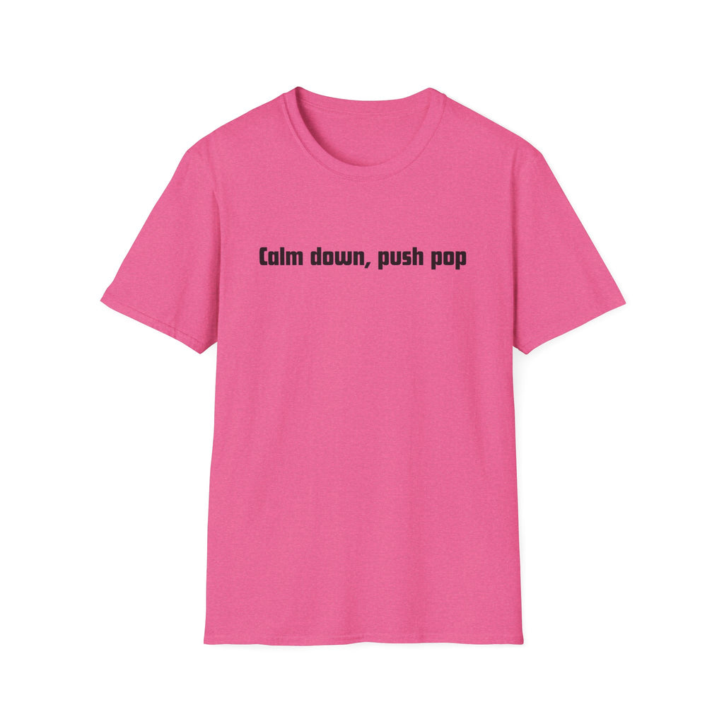 Men and Women Soft Relaxed T Shirt - Calm down push pop