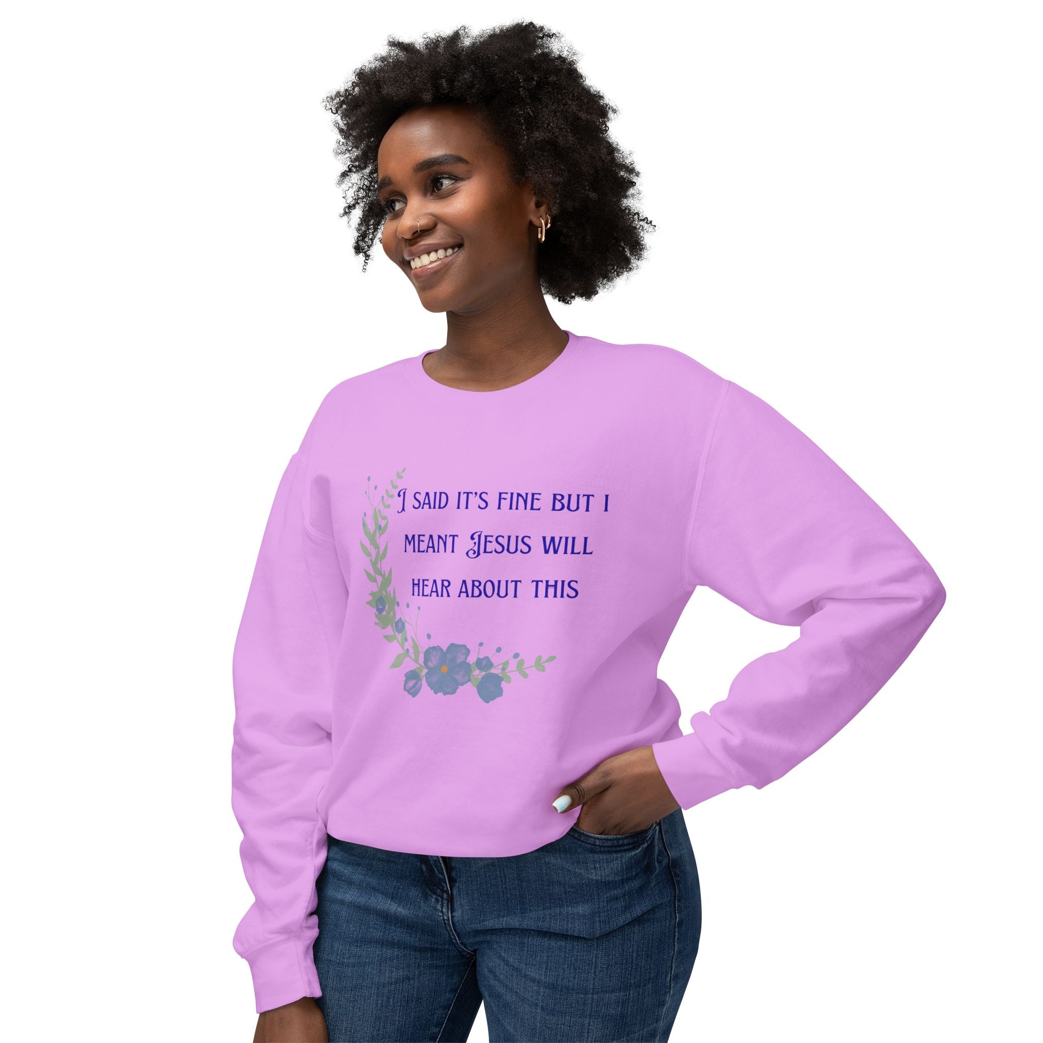 Ladies Lightweight Crewneck Sweatshirt - It's fine but Jesus will know