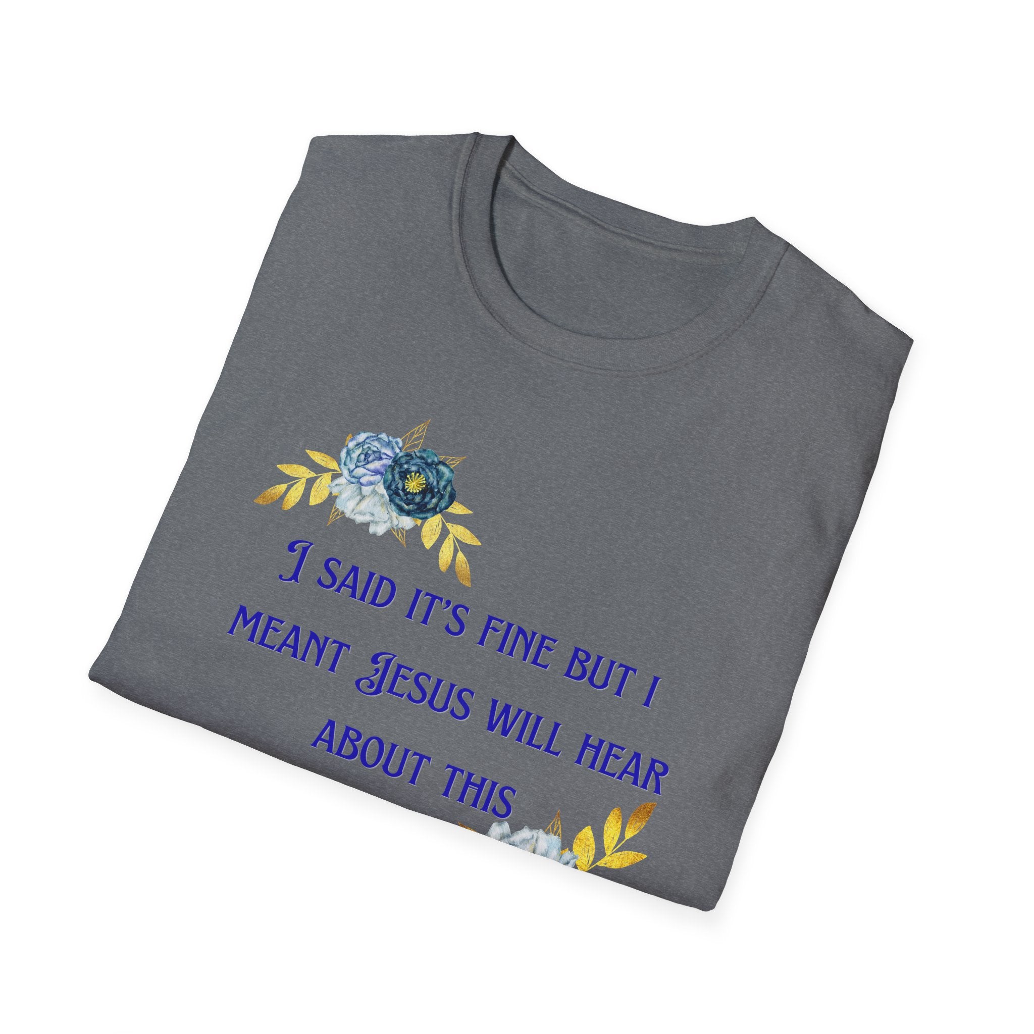Ladies Super Soft T Shirt - Jesus will hear about this. Relaxed fit