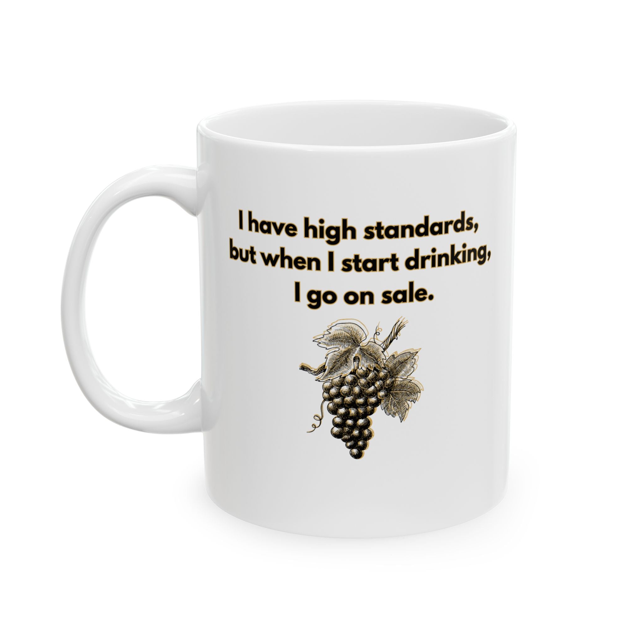 Coffee Cup/ Mug - I have high standards