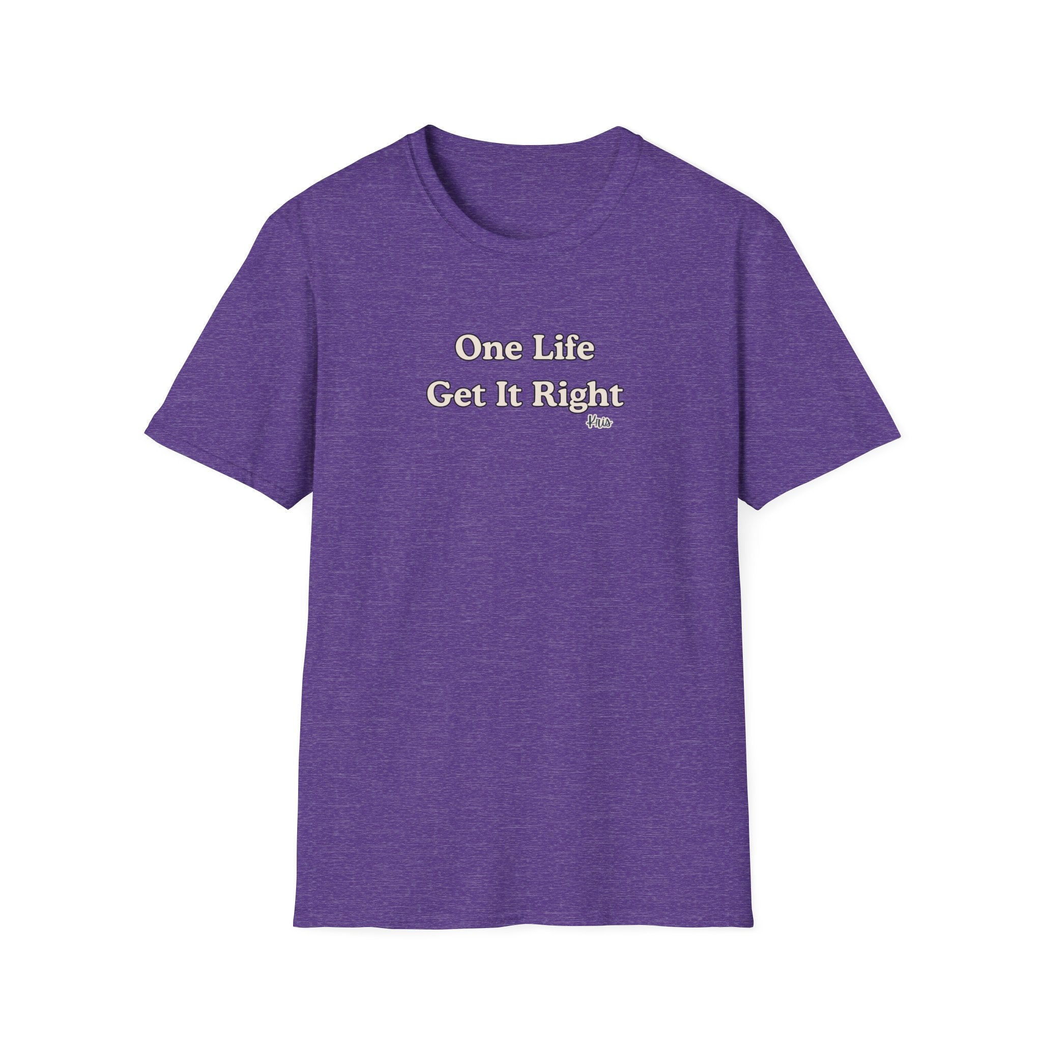 Men & Women Relaxed Fit - One Life Get it Right