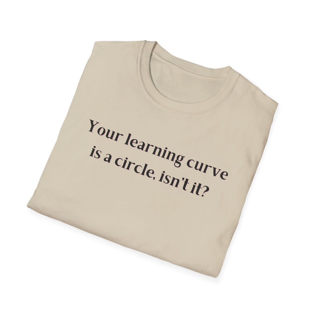 Men and Women  Softstyle T-Shirt  Relaxed - Your Learning curve is a circle