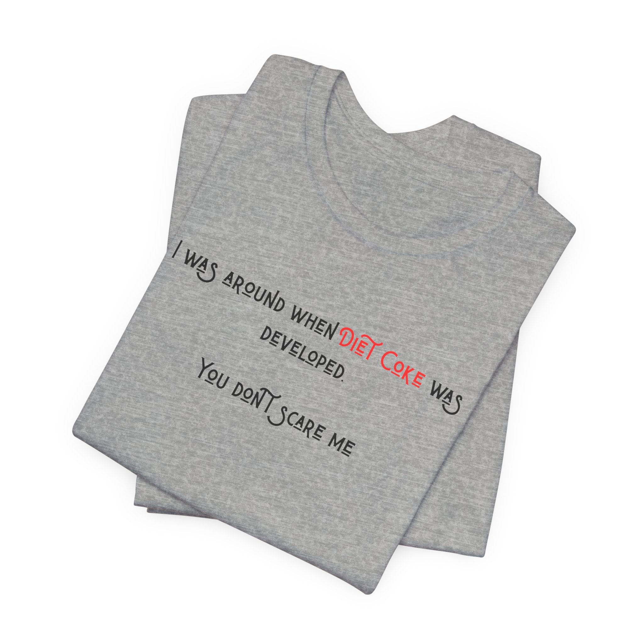 Ladies Regular Soft Tee- Was around when Diet Coke was developed