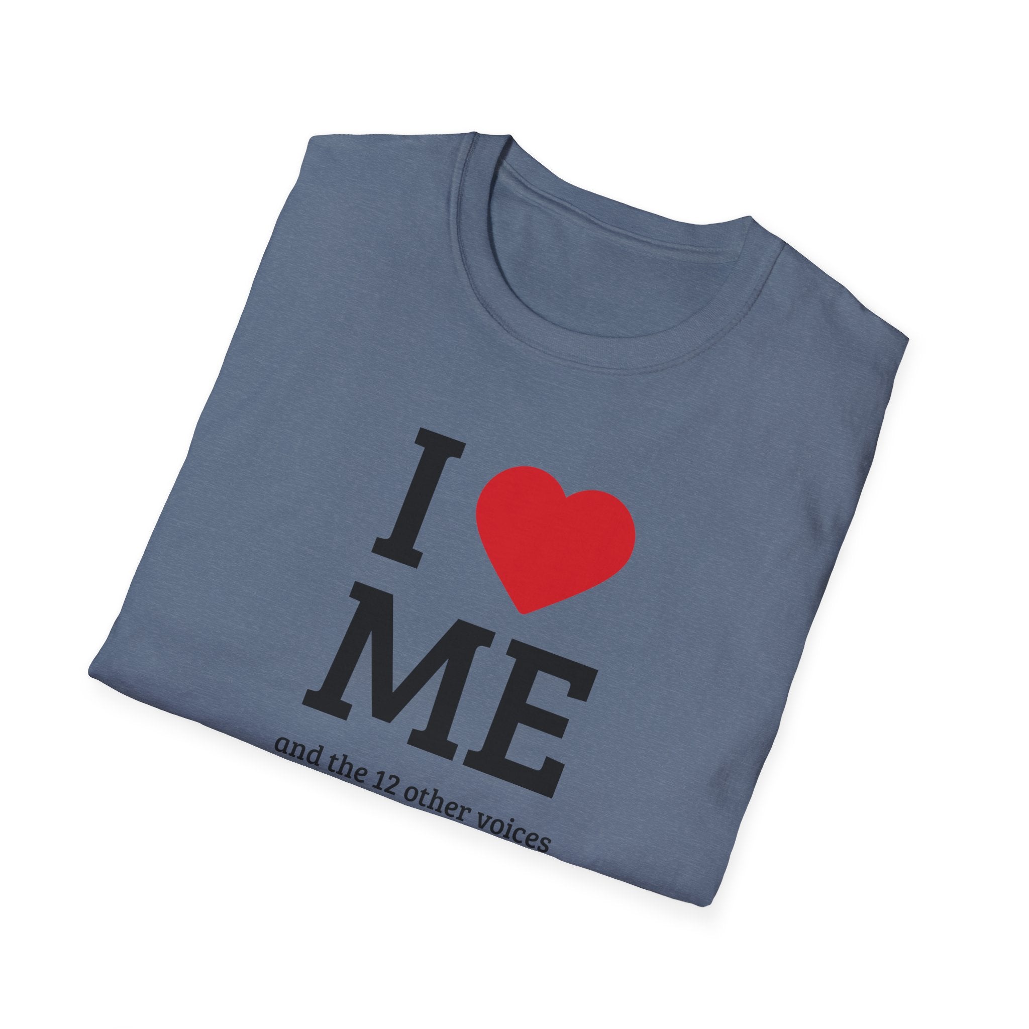 Soft Flexible Tee - Men and Women - I love me and the 12 other voices
