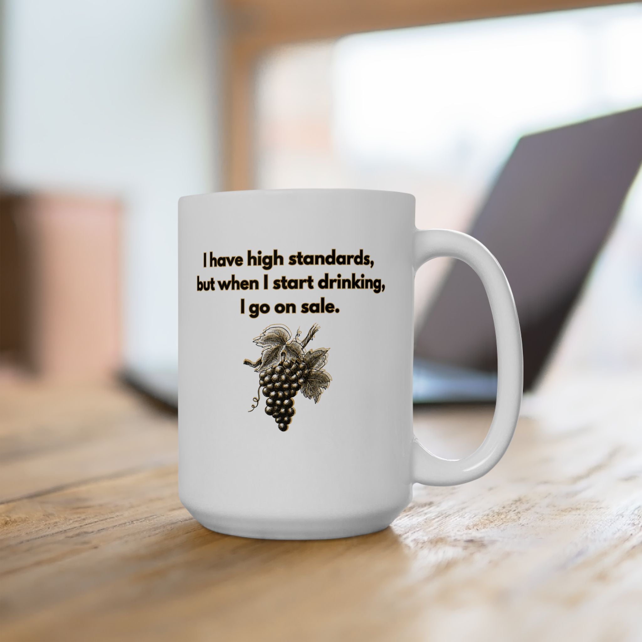 Coffee Cup/ Mug - I have high standards
