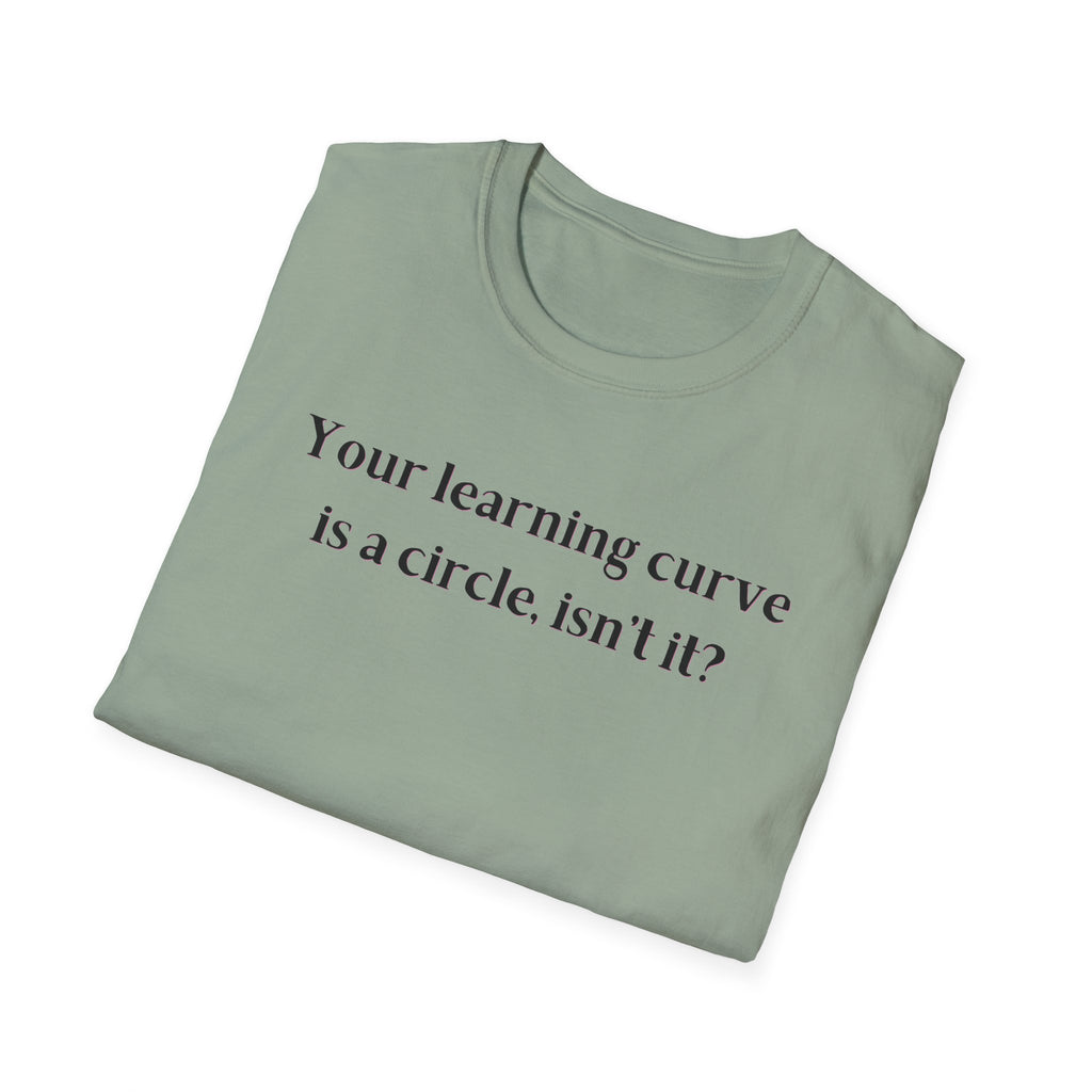 Men and Women  Softstyle T-Shirt  Relaxed - Your Learning curve is a circle