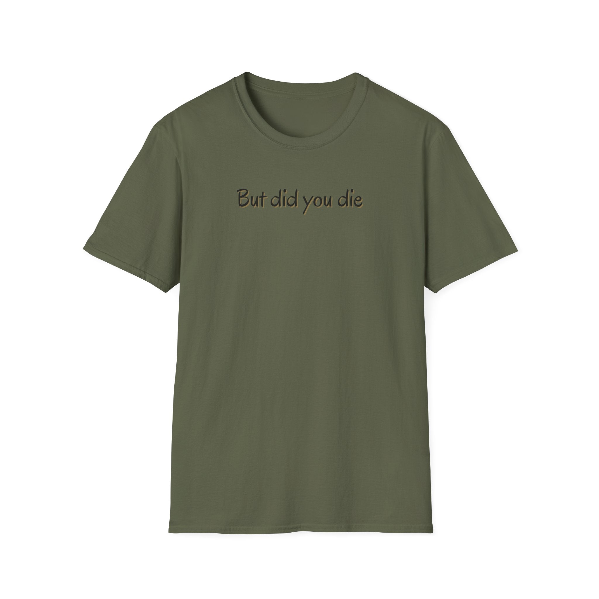 Soft Relaxed Thin Tee- Men or Women - But did you die