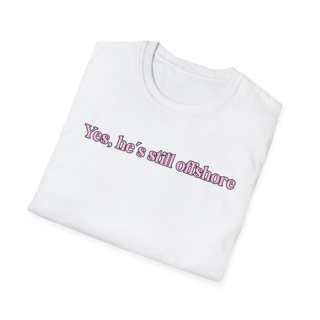 Ladies Relaxed Comfortable Tee - Yes He's off shore
