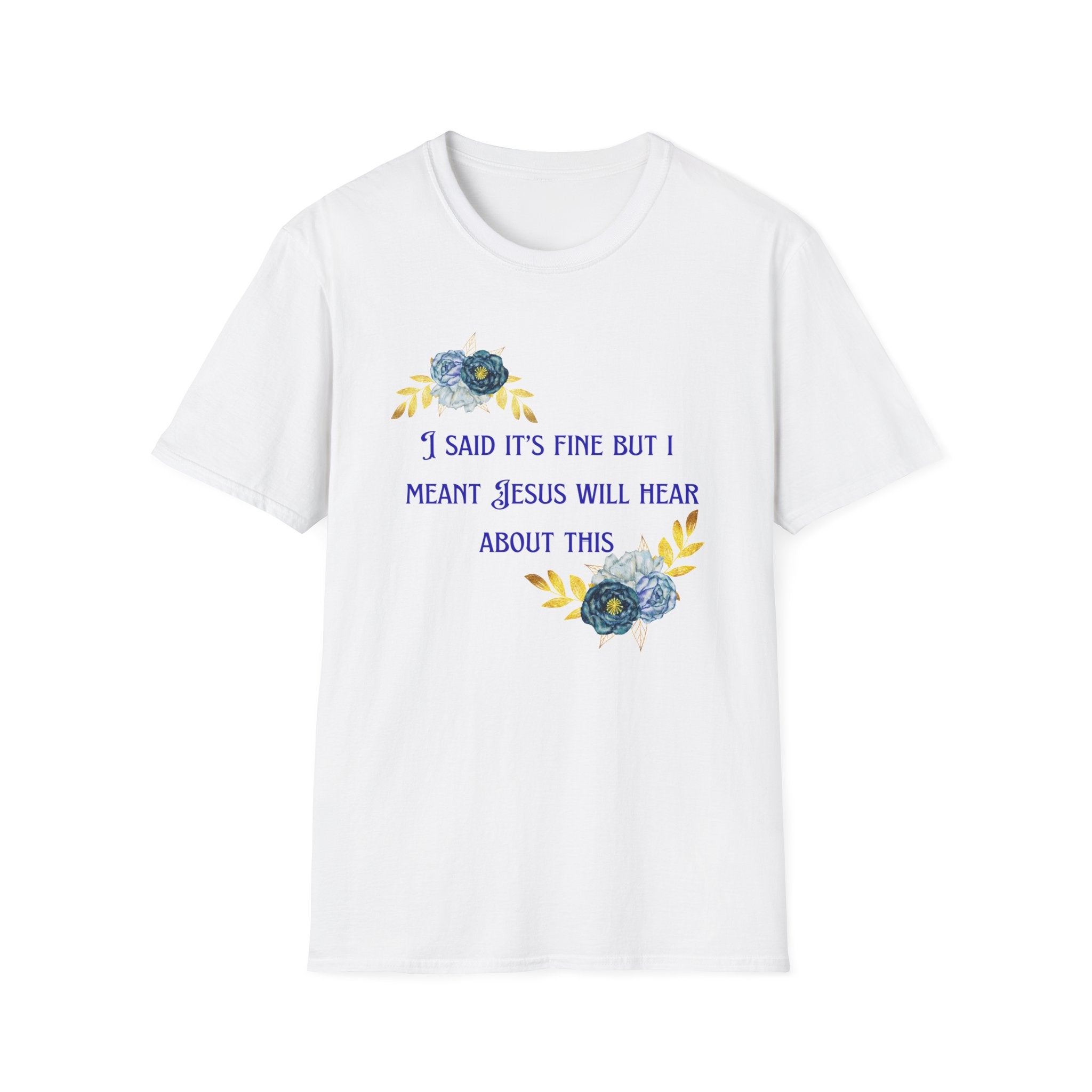Ladies Super Soft T Shirt - Jesus will hear about this. Relaxed fit