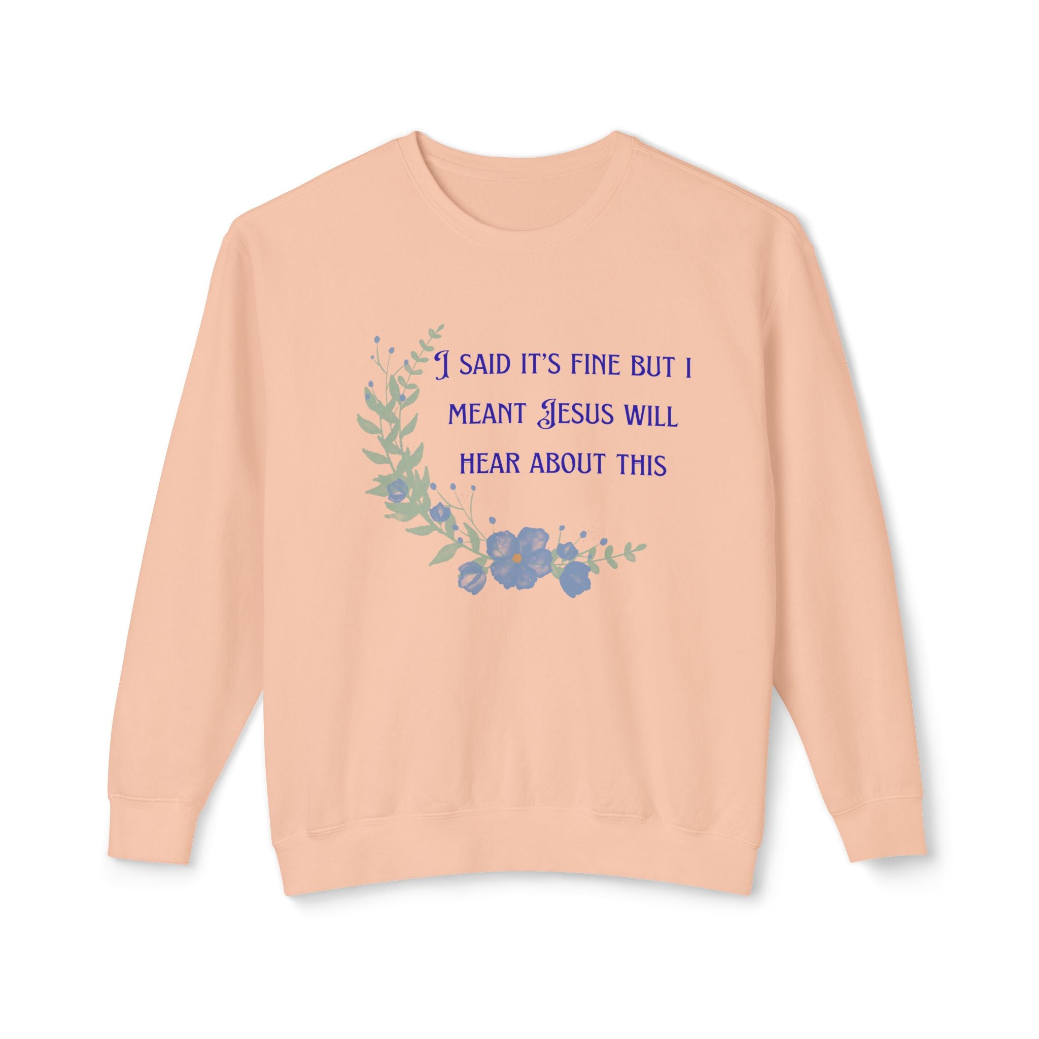 Ladies Lightweight Crewneck Sweatshirt - It's fine but Jesus will know
