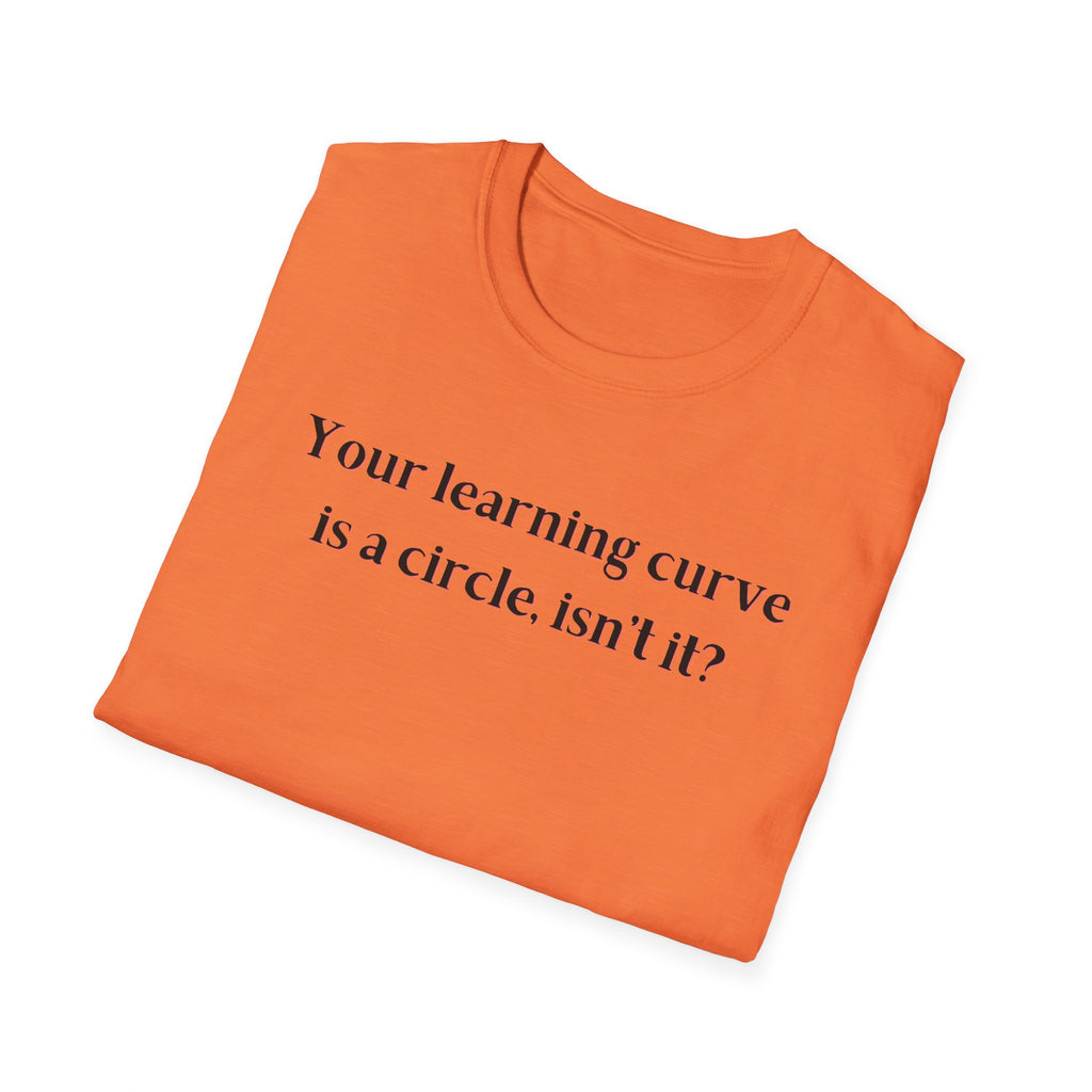 Men and Women  Softstyle T-Shirt  Relaxed - Your Learning curve is a circle