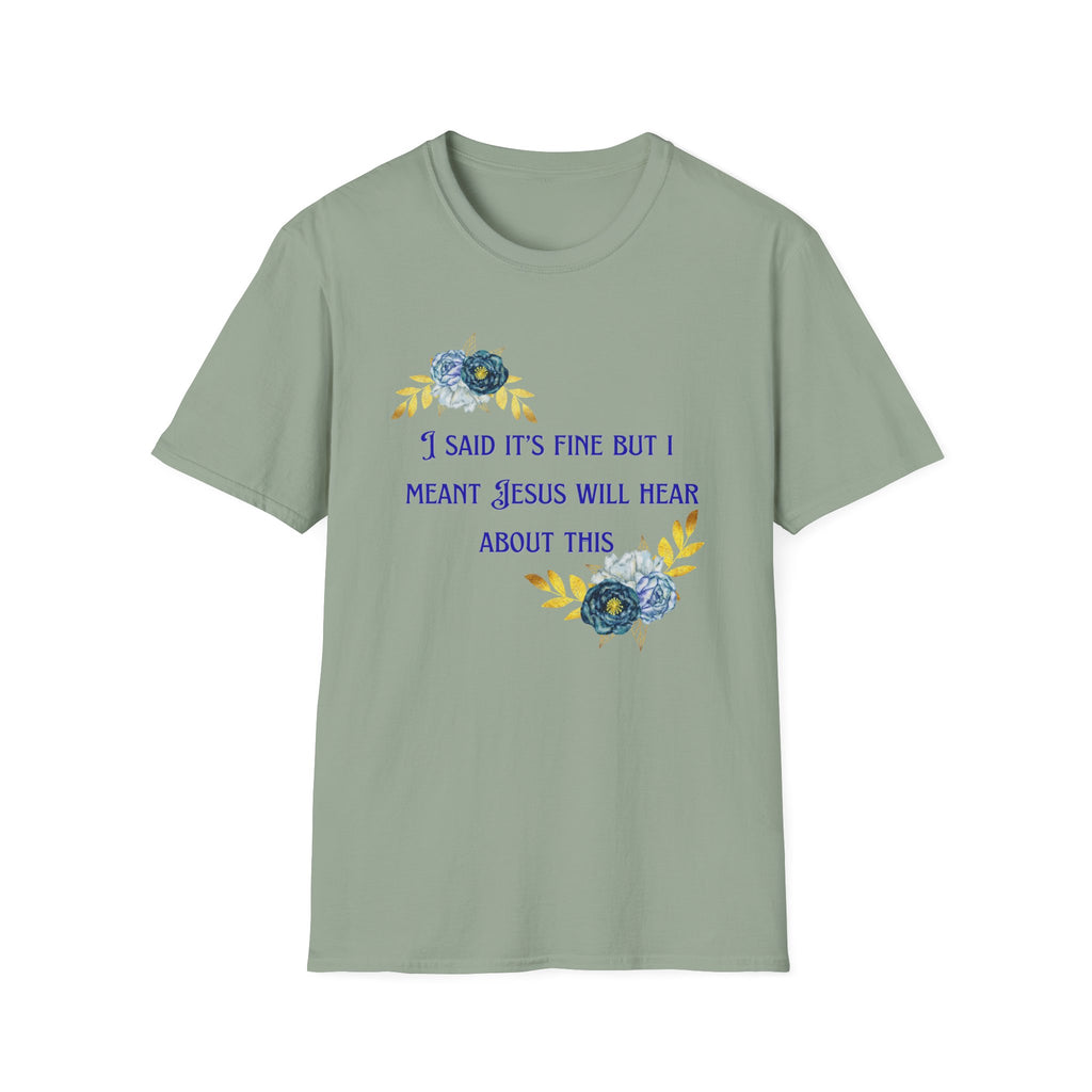 Ladies Super Soft T Shirt - Jesus will hear about this. Relaxed fit