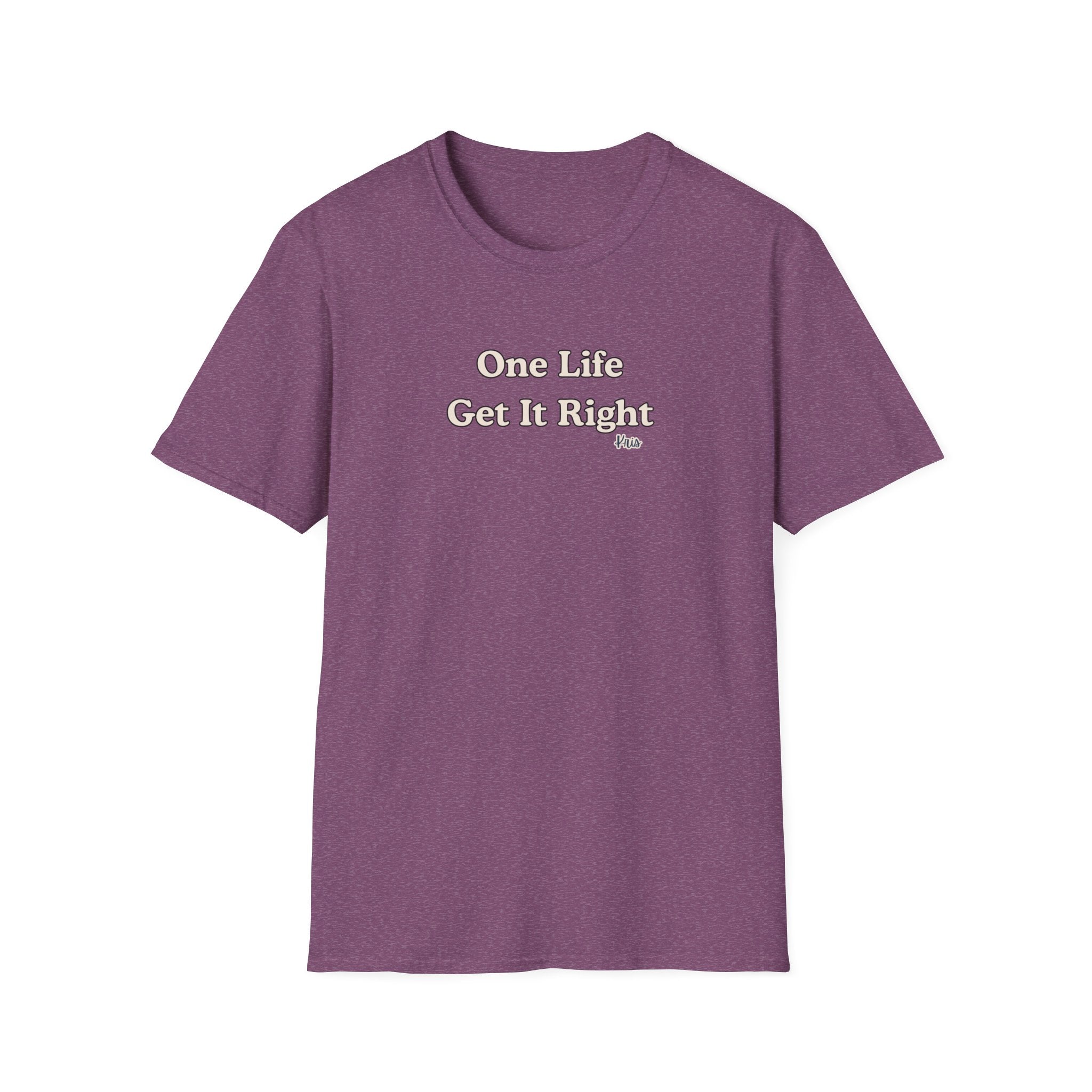 Men & Women Relaxed Fit - One Life Get it Right