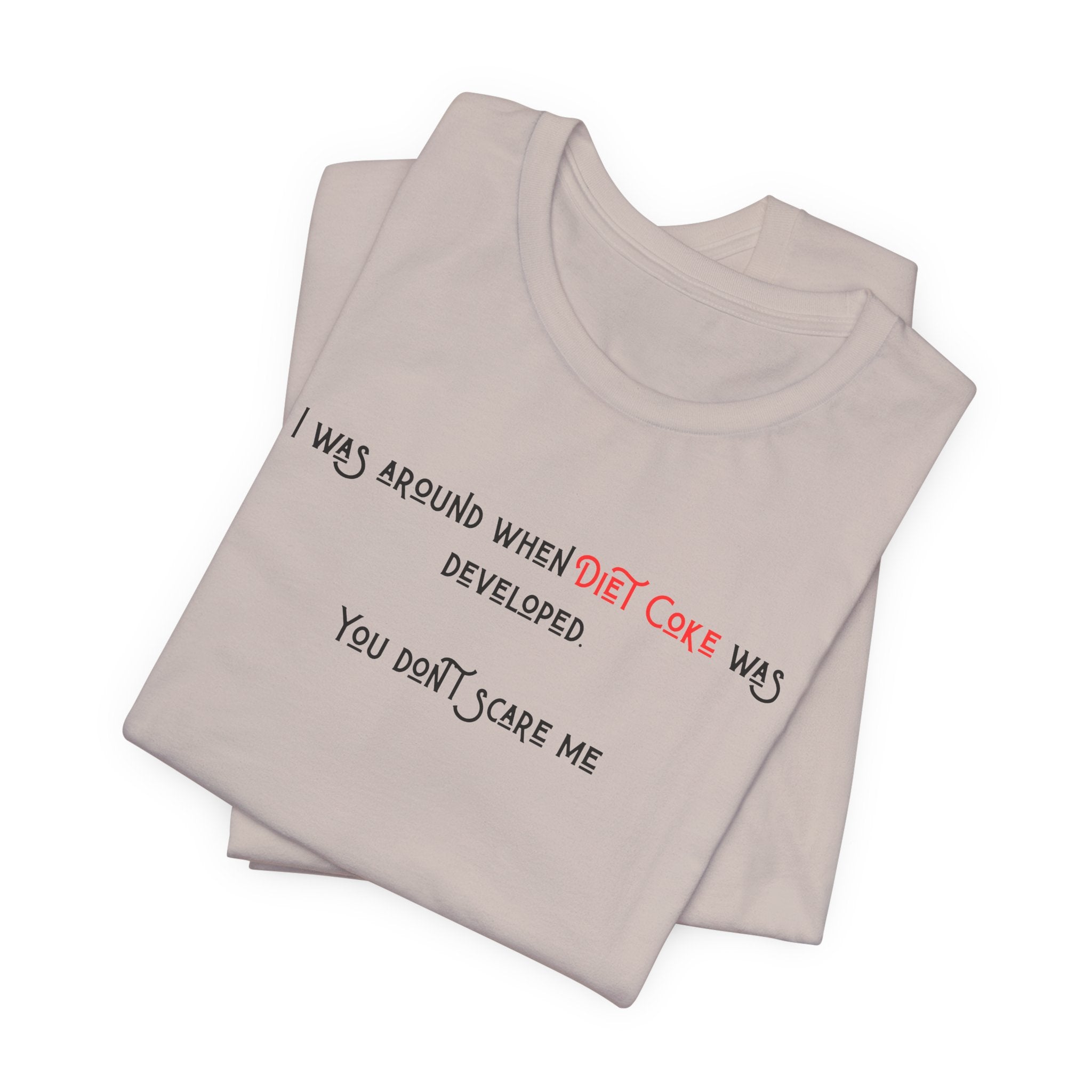 Ladies Regular Soft Tee- Was around when Diet Coke was developed