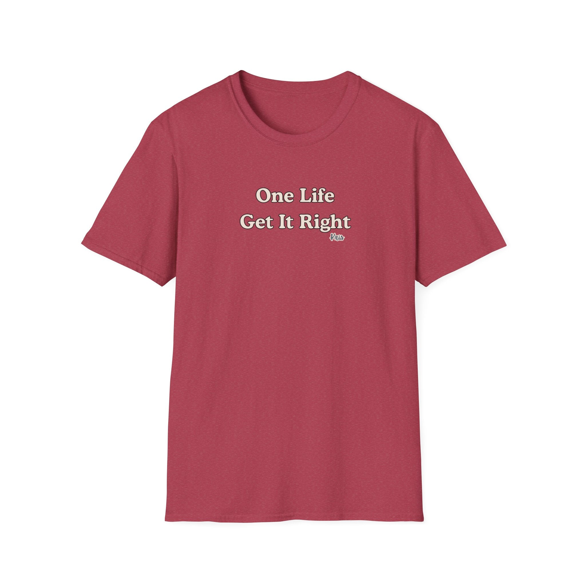Men & Women Relaxed Fit - One Life Get it Right