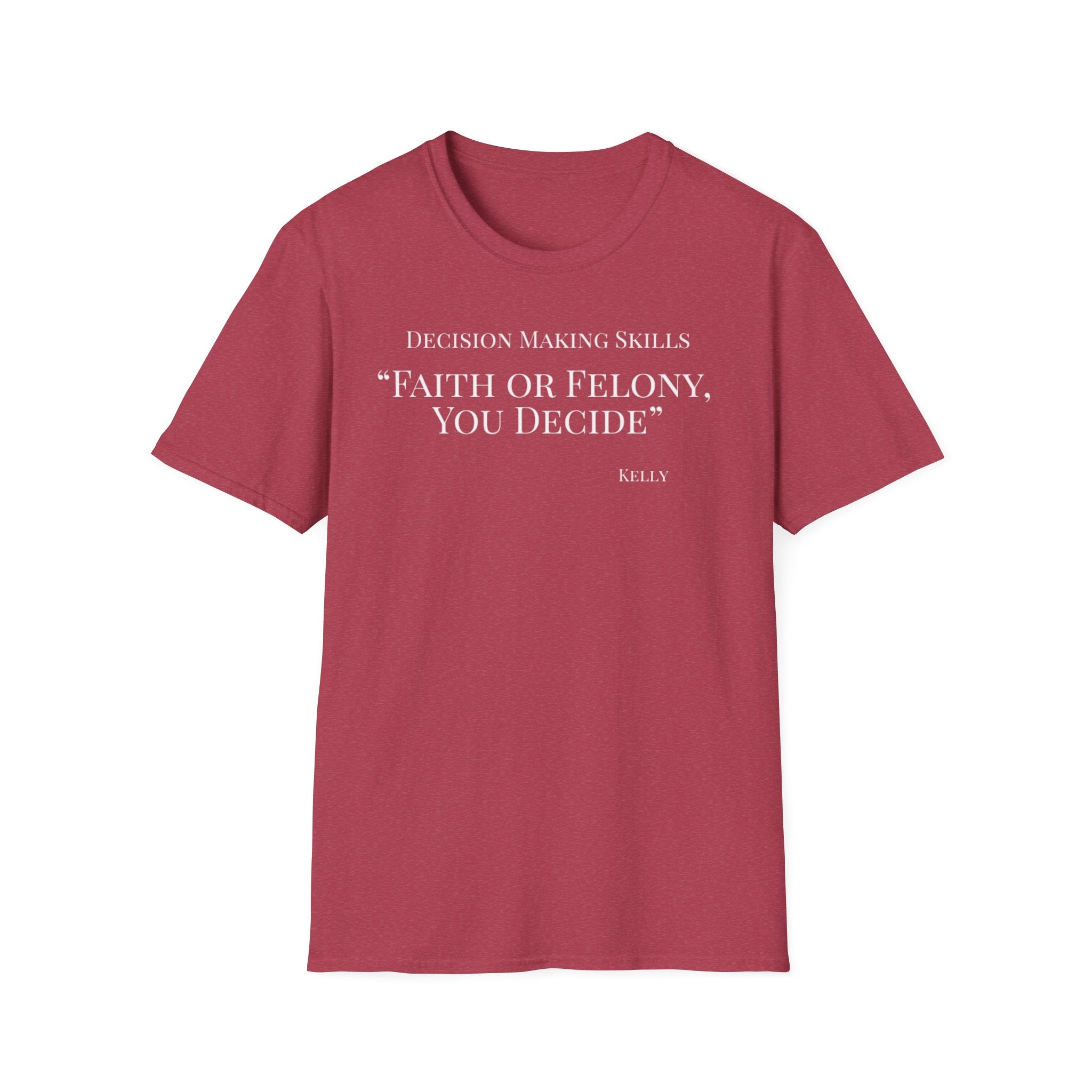 Soft Tee - Relaxed Fit - (Men & Women) "Faith or Felony"