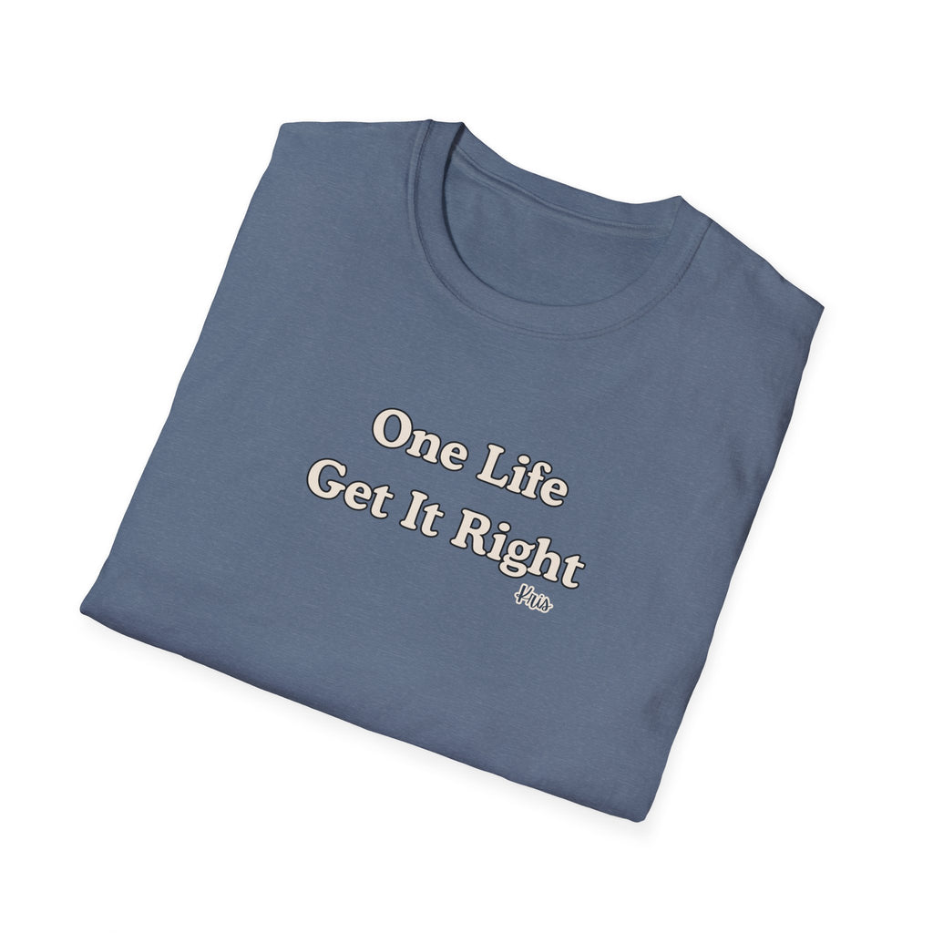 Men & Women Relaxed Fit - One Life Get it Right