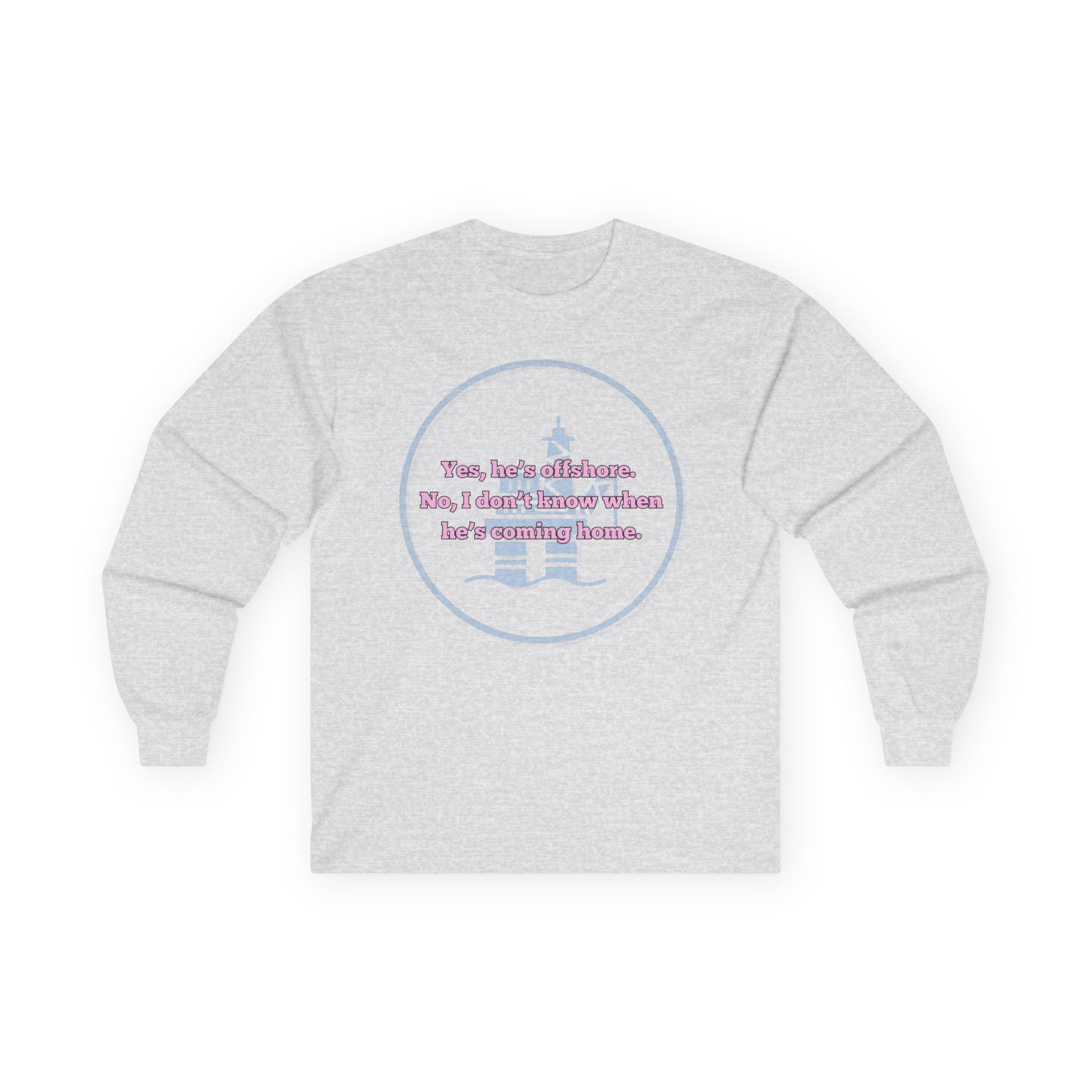 Ladies Relaxed Long Sleeve Tee - Offshore and not sure when he'll be home OILFIELD