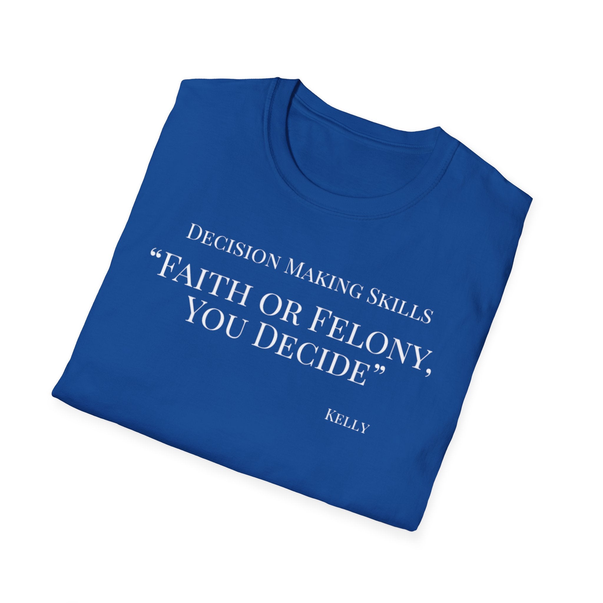 Soft Tee - Relaxed Fit - (Men & Women) "Faith or Felony"