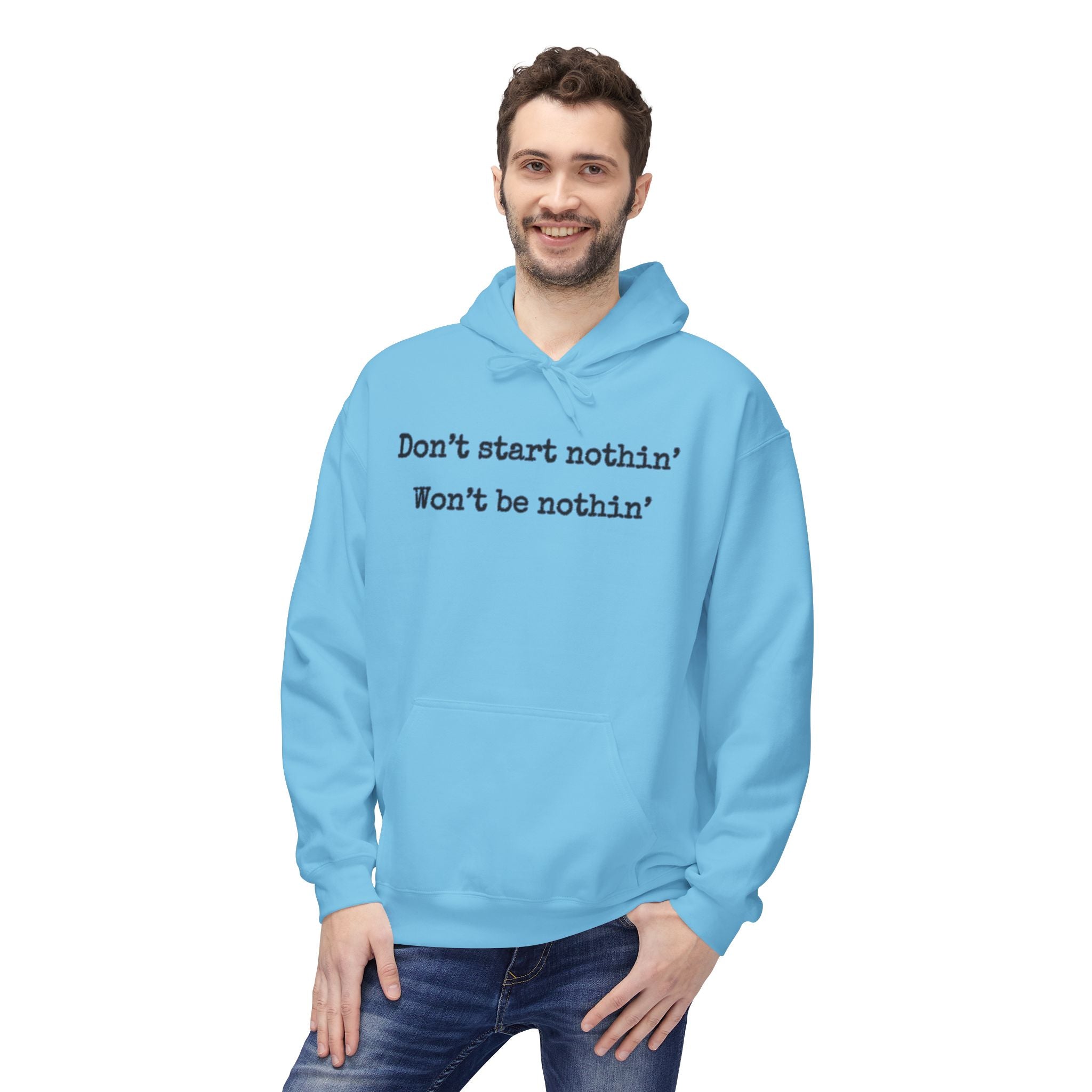 Mens Midweight Softstyle Fleece Hoodie - Dont start nothin wont be nothin