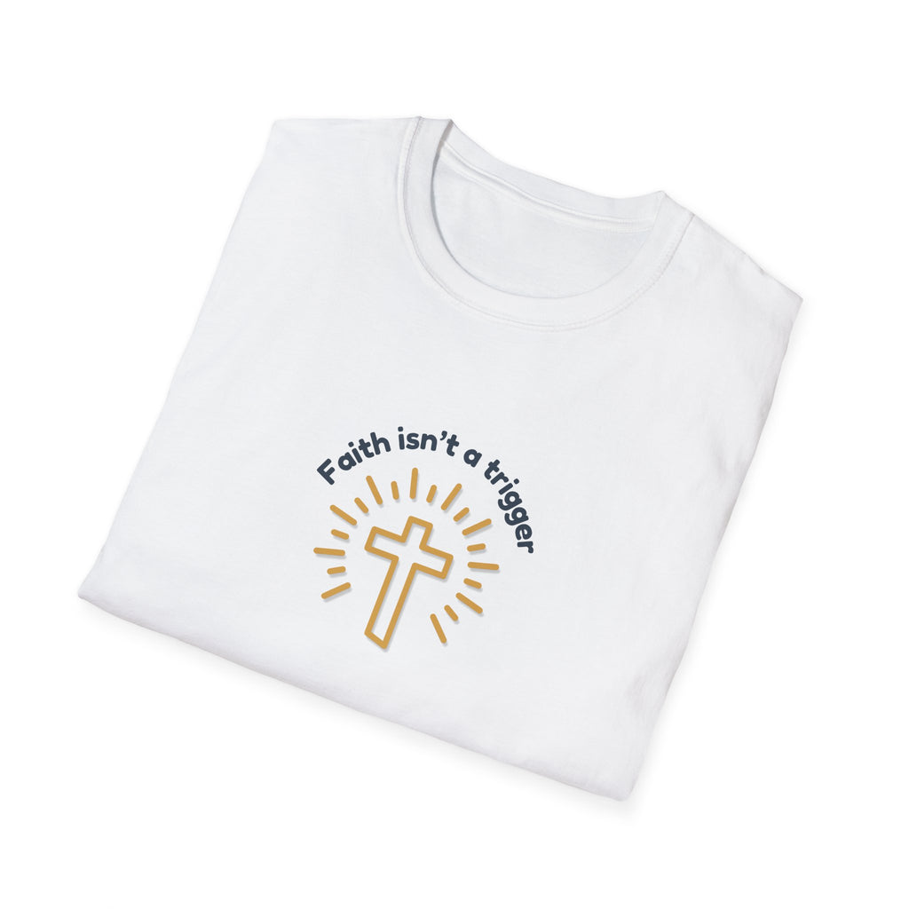 Relaxed Men or Women Soft Tee - Faith isn't a trigger