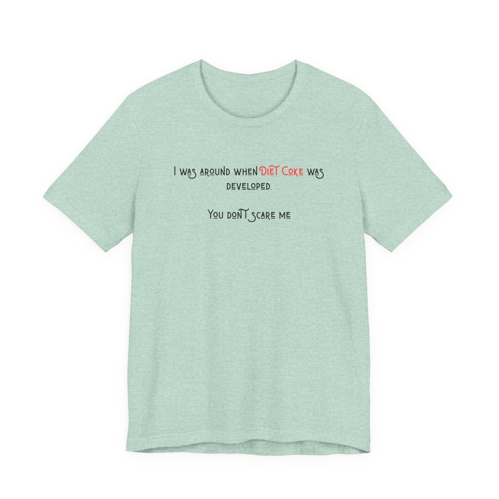 Ladies Regular Soft Tee- Was around when Diet Coke was developed