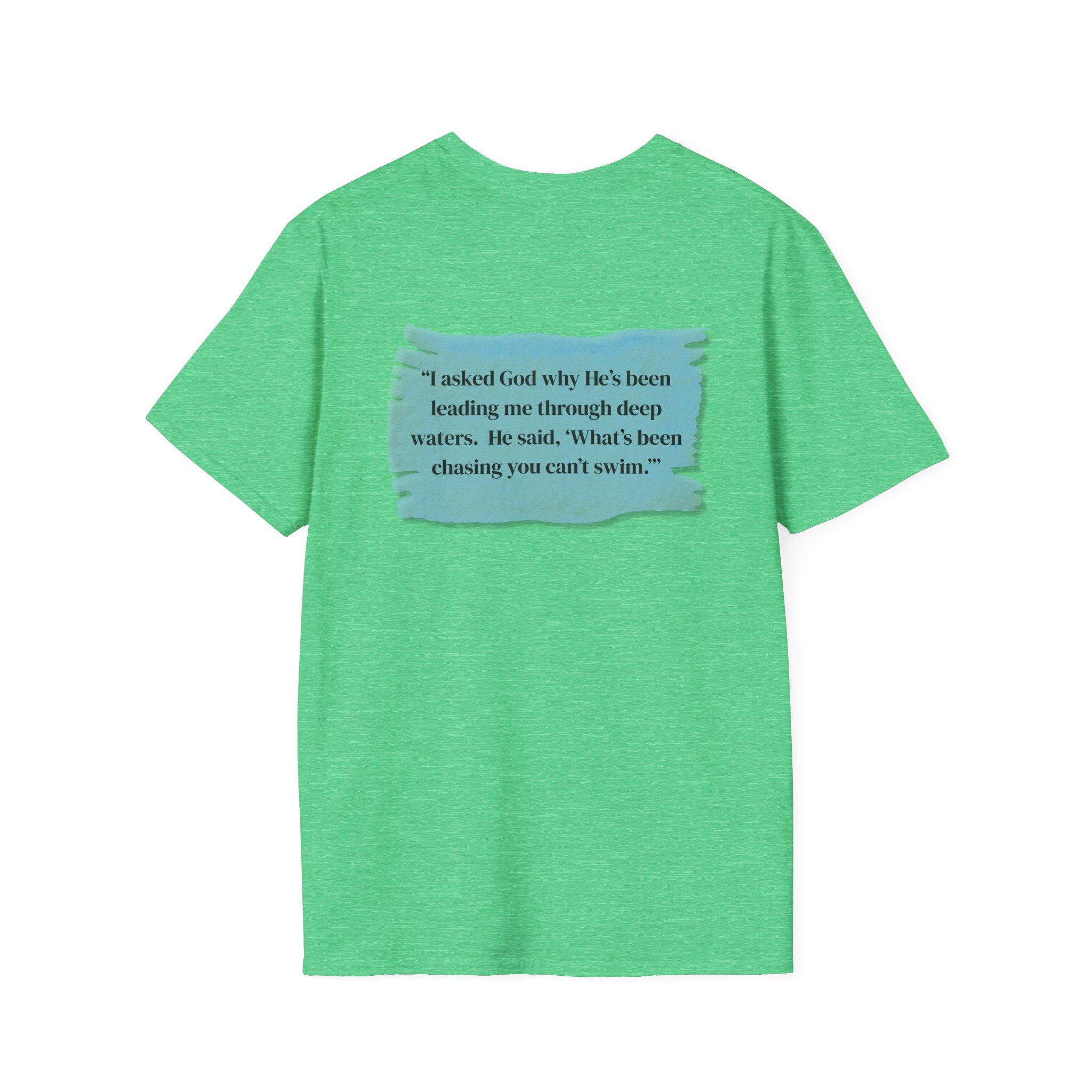 Men and Women - Soft Relaxed Tee- God why he's been leading you through deep waters