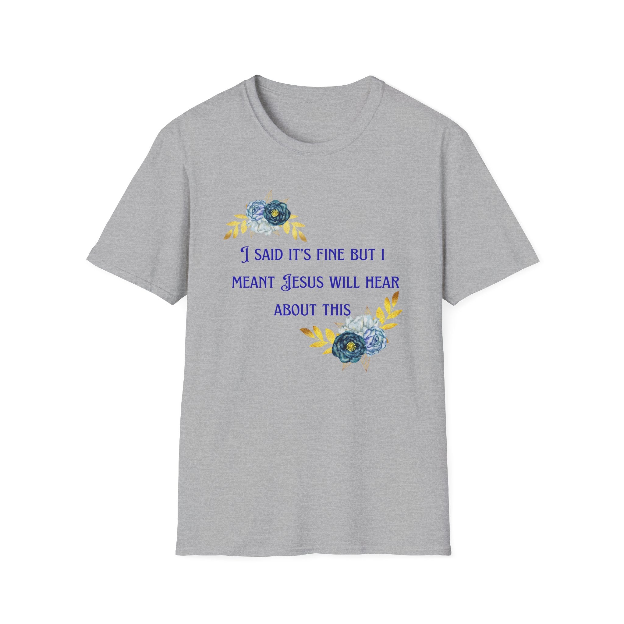 Ladies Super Soft T Shirt - Jesus will hear about this. Relaxed fit