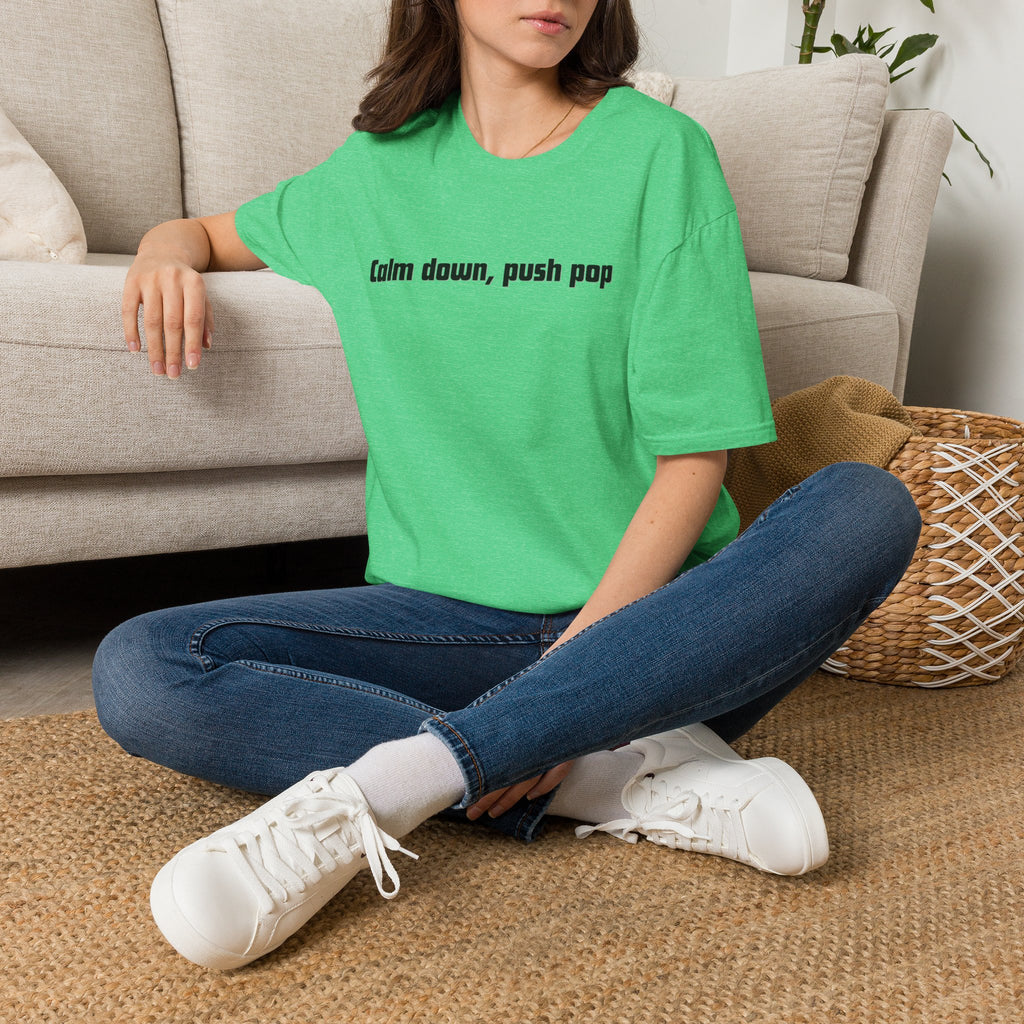 Men and Women Soft Relaxed T Shirt - Calm down push pop
